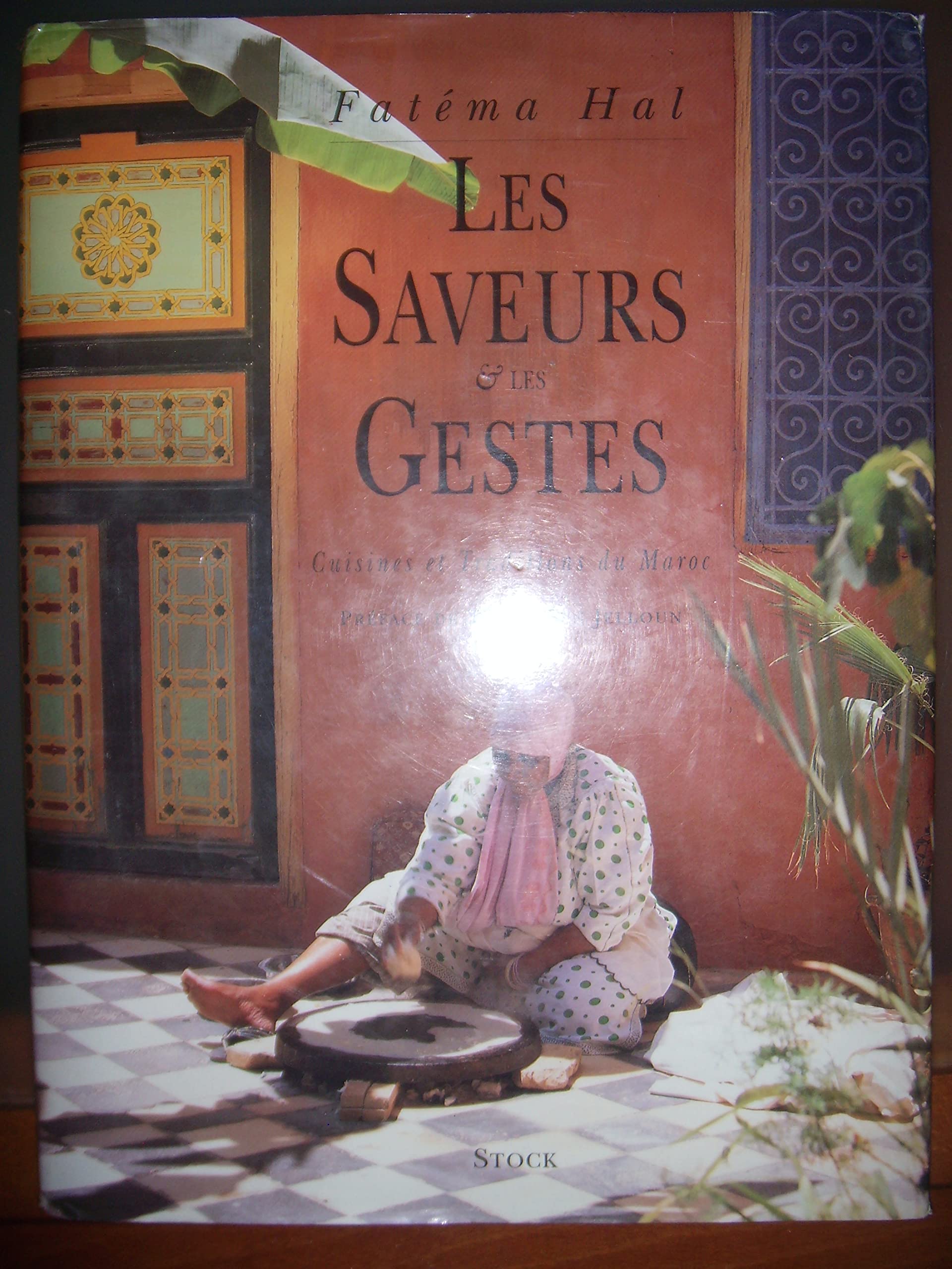 Les Saveurs et les gestes : Cuisines et traditions du Maroc 9782234044425