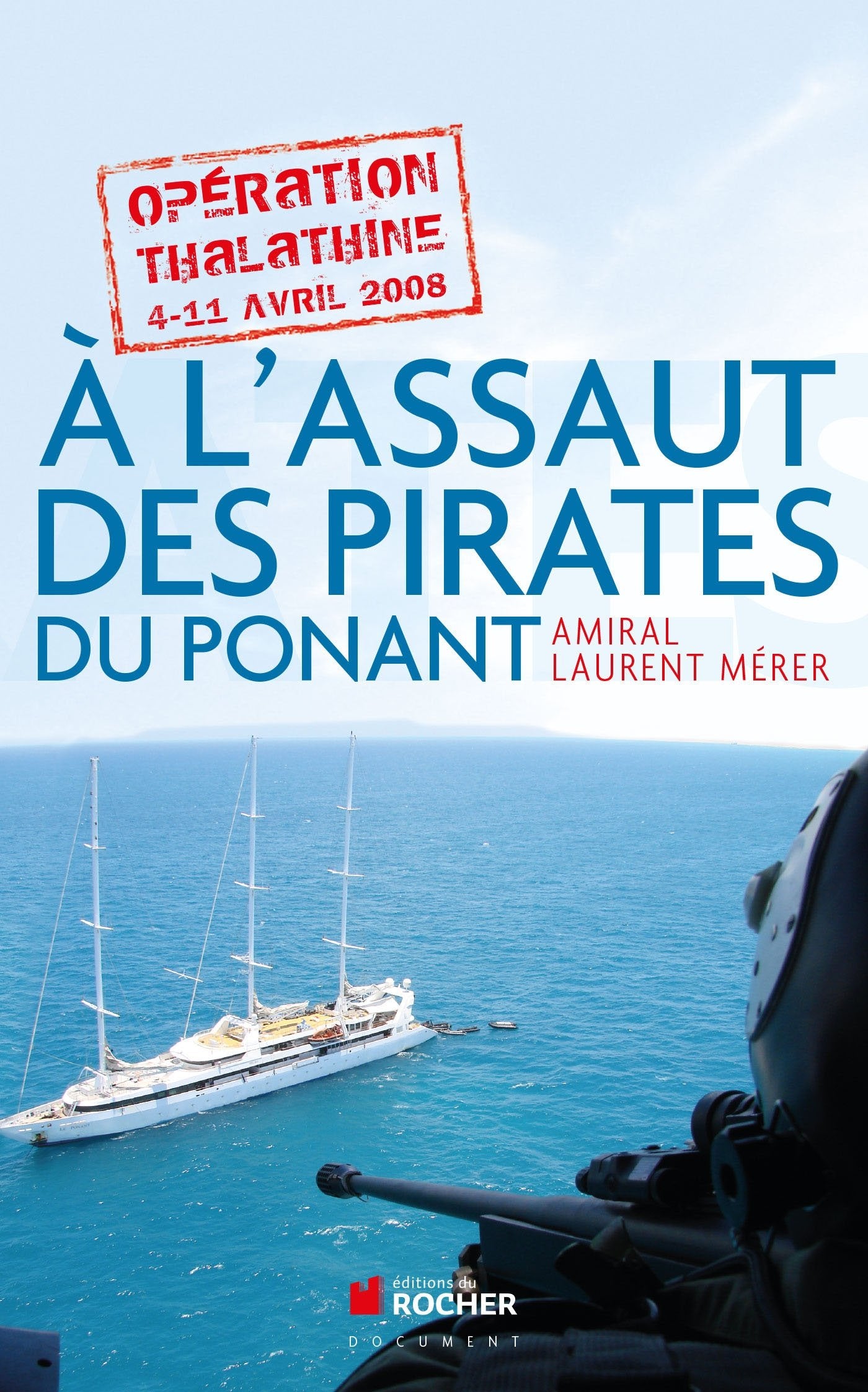 A l'assaut des pirates du Ponant : Opération Thalathine (4-11 avril 2008) 9782268072715