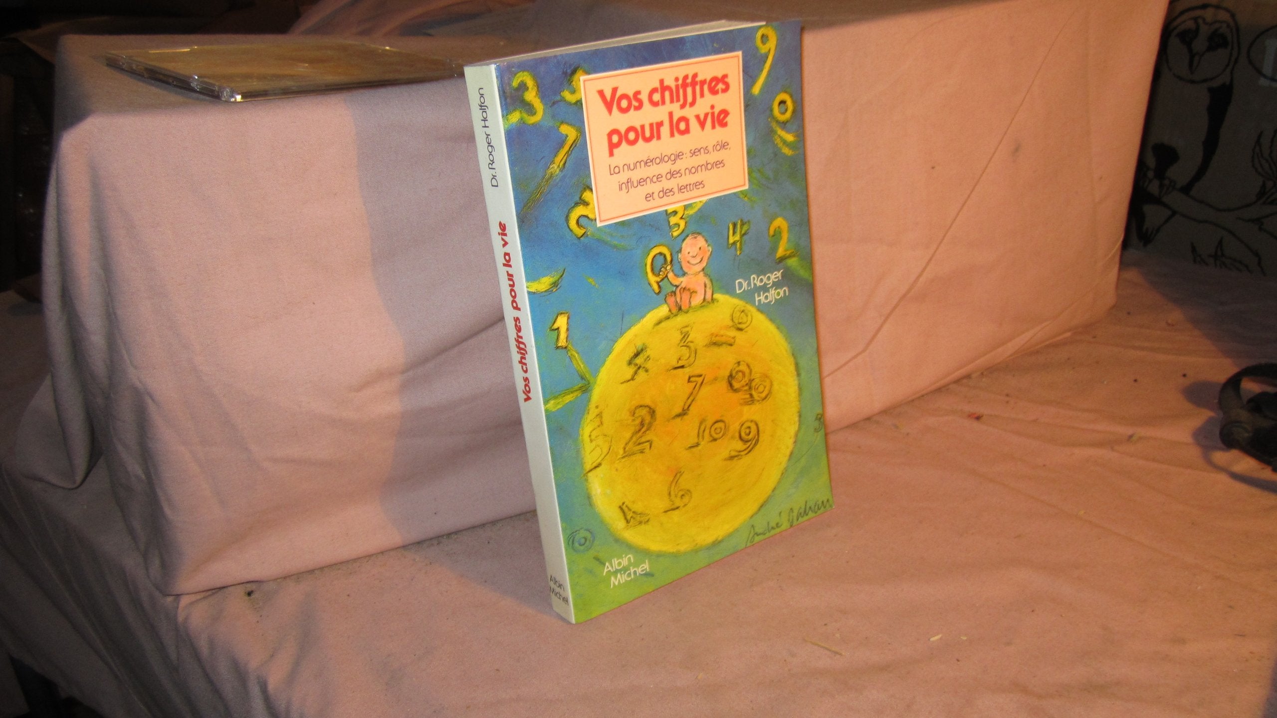 Vos chiffres pour la vie : La Numérologie - Sens, rôle, influence des nombres et des lettres 9782226031310