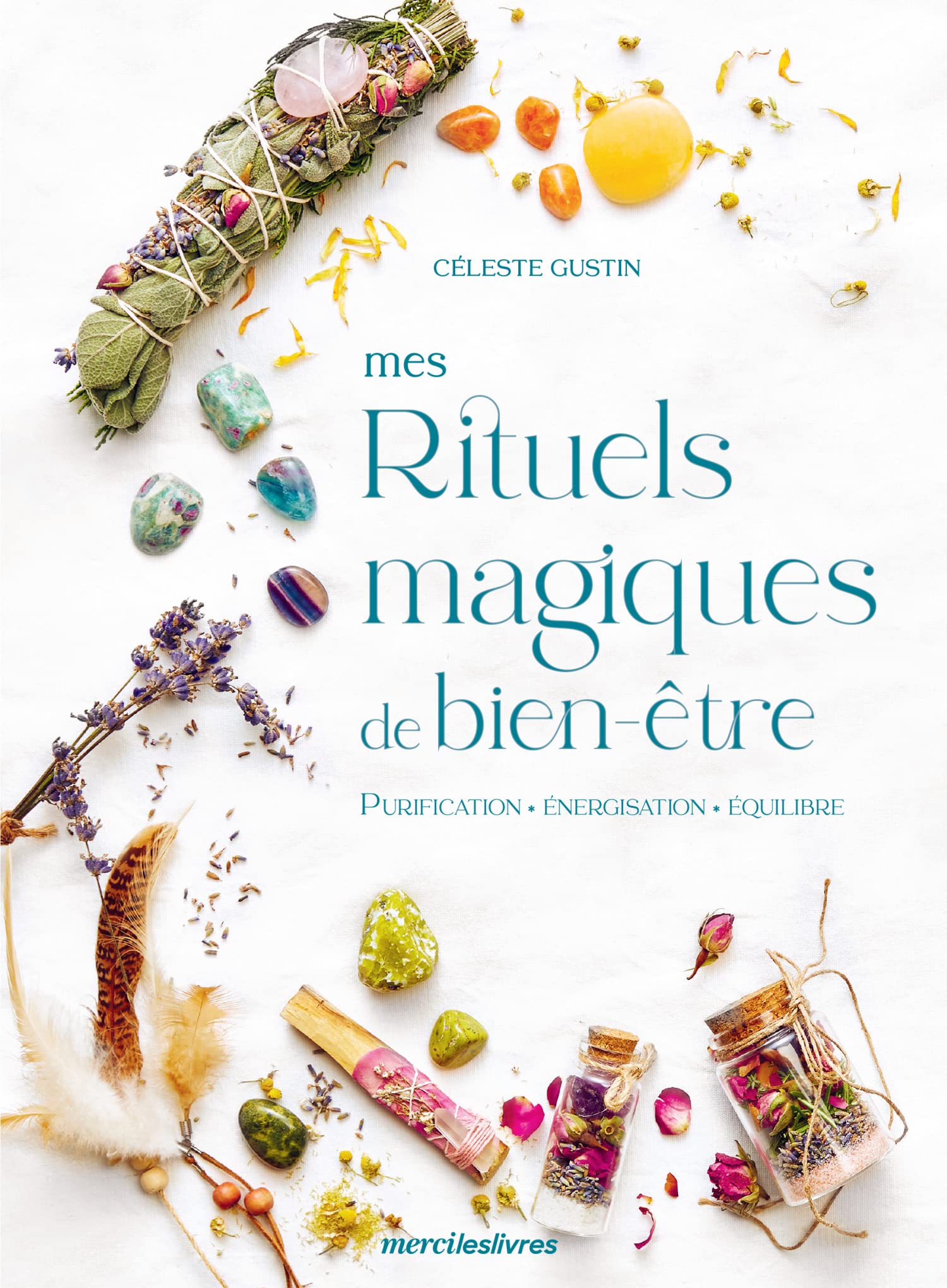 Mes rituels magiques de bien-être: Purification, énergisation, équilibre 9782383551300