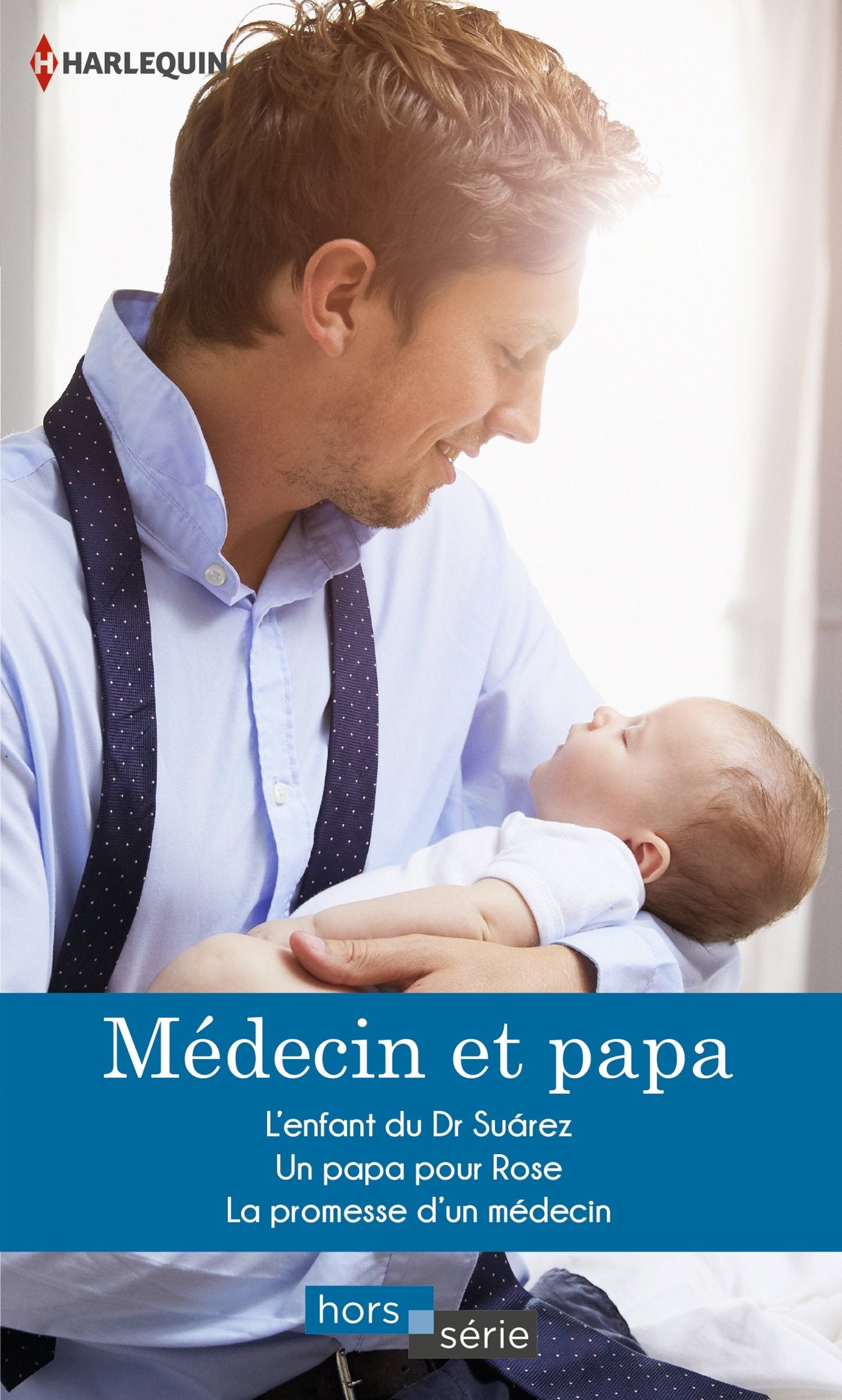 Médecin et papa: L'enfant du Dr Suarez - Un papa pour Rose - La promesse d'un médecin 9782280362597