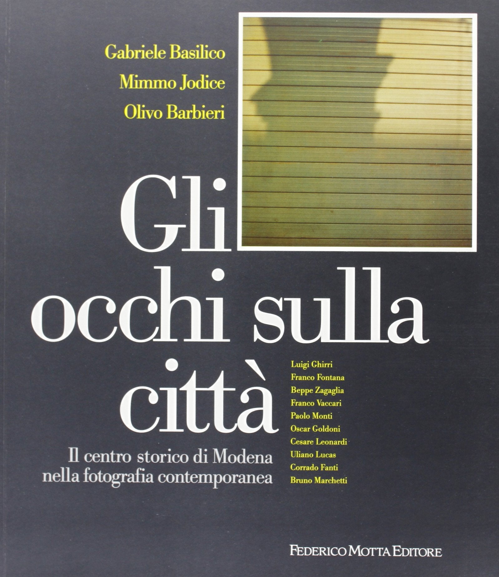 Gli occhi sulla città. Il centro storico di Modena nella fotografia contemporanea. Ediz. illustrata 9788871790510