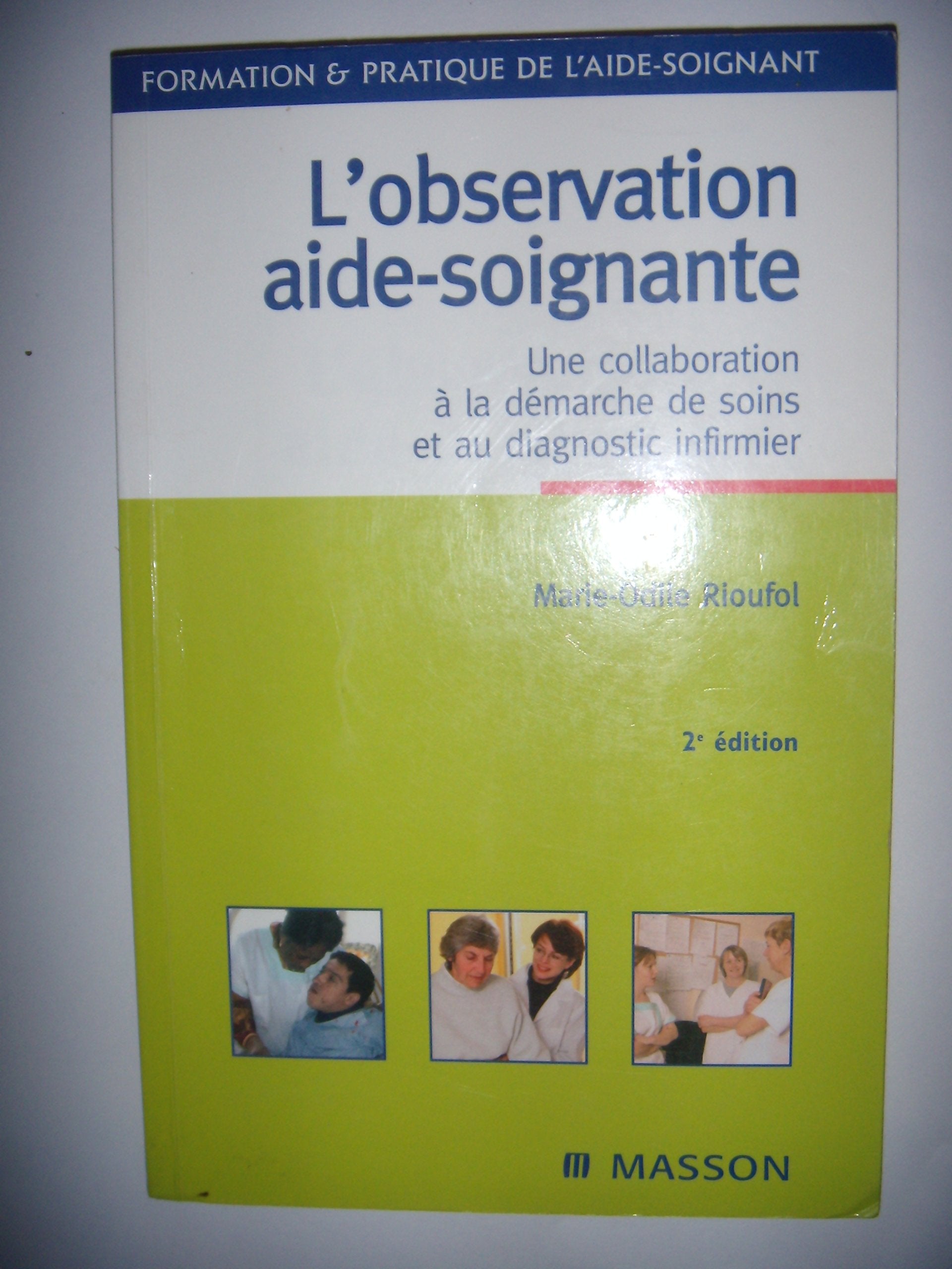 L'observation aide-soignante: Une collaboration à la démarche de soins et au diagnostic infirmier 9782294019371