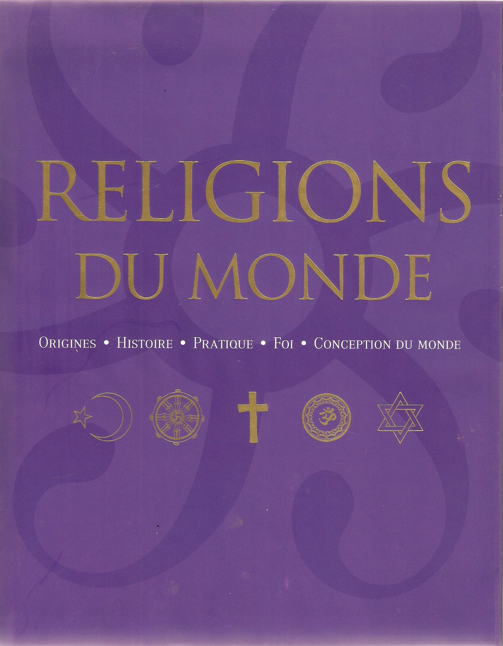 Religions du monde: Origines, histoire, pratique, foi, conception du monde 9781405490412
