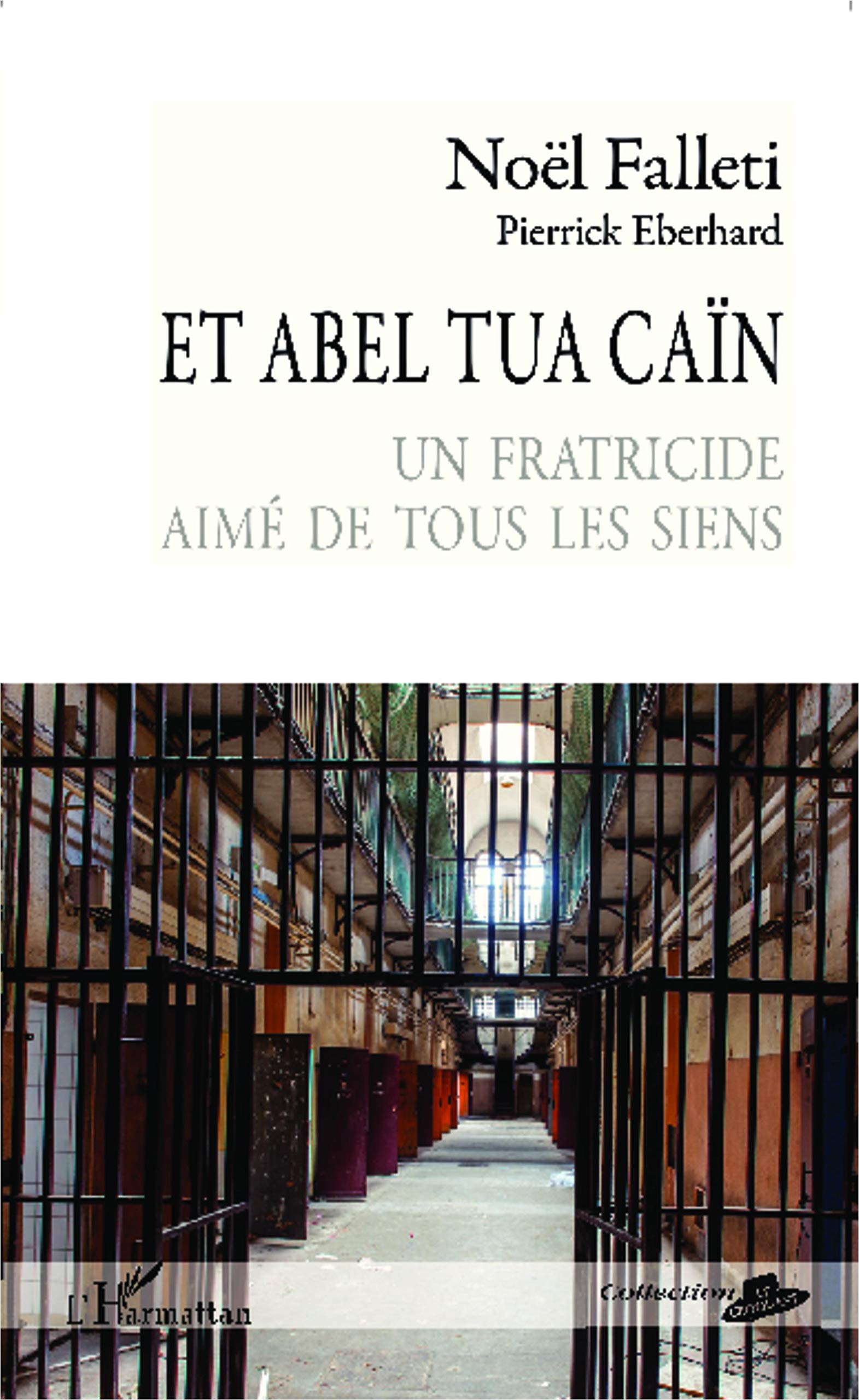 Et Abel tua Caïn: Un fraticide aimé de tous les siens 9782343014814