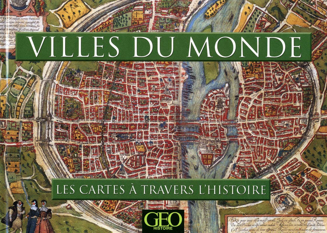 VILLES DU MONDE - LES CARTES A TRAVERS L'HISTOIRE 9782810400843