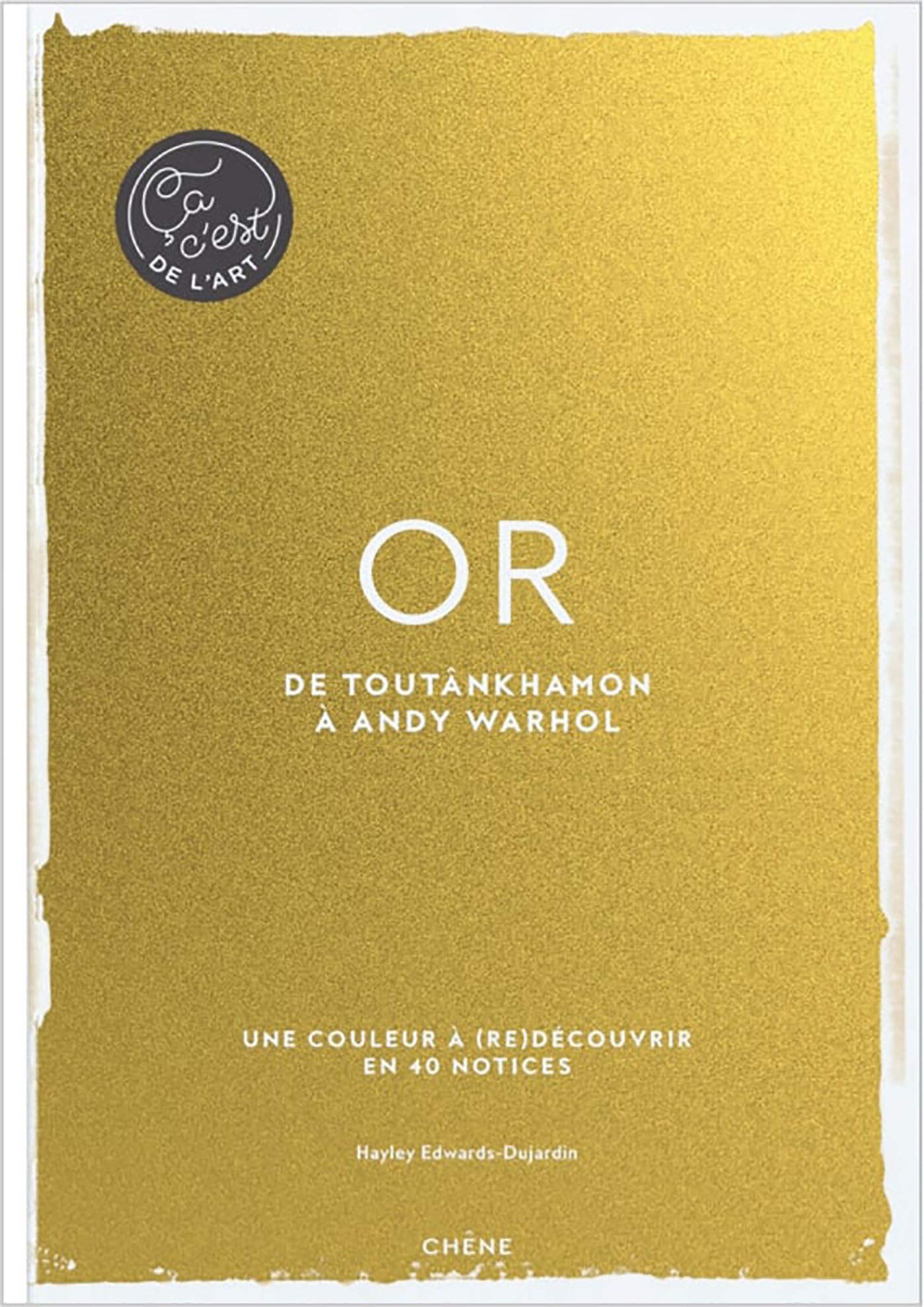 Or - Ça, c'est de l'art: De Toutânkhamon au baiser de Klimt 9782812320811