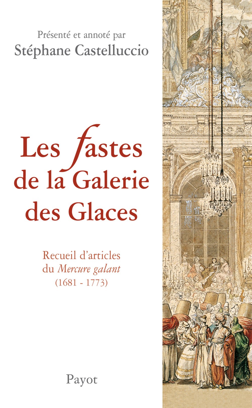 Les fastes de la Galerie des Glaces: Recueil d'articles du Mercure galant (1681-1773) 9782228902045