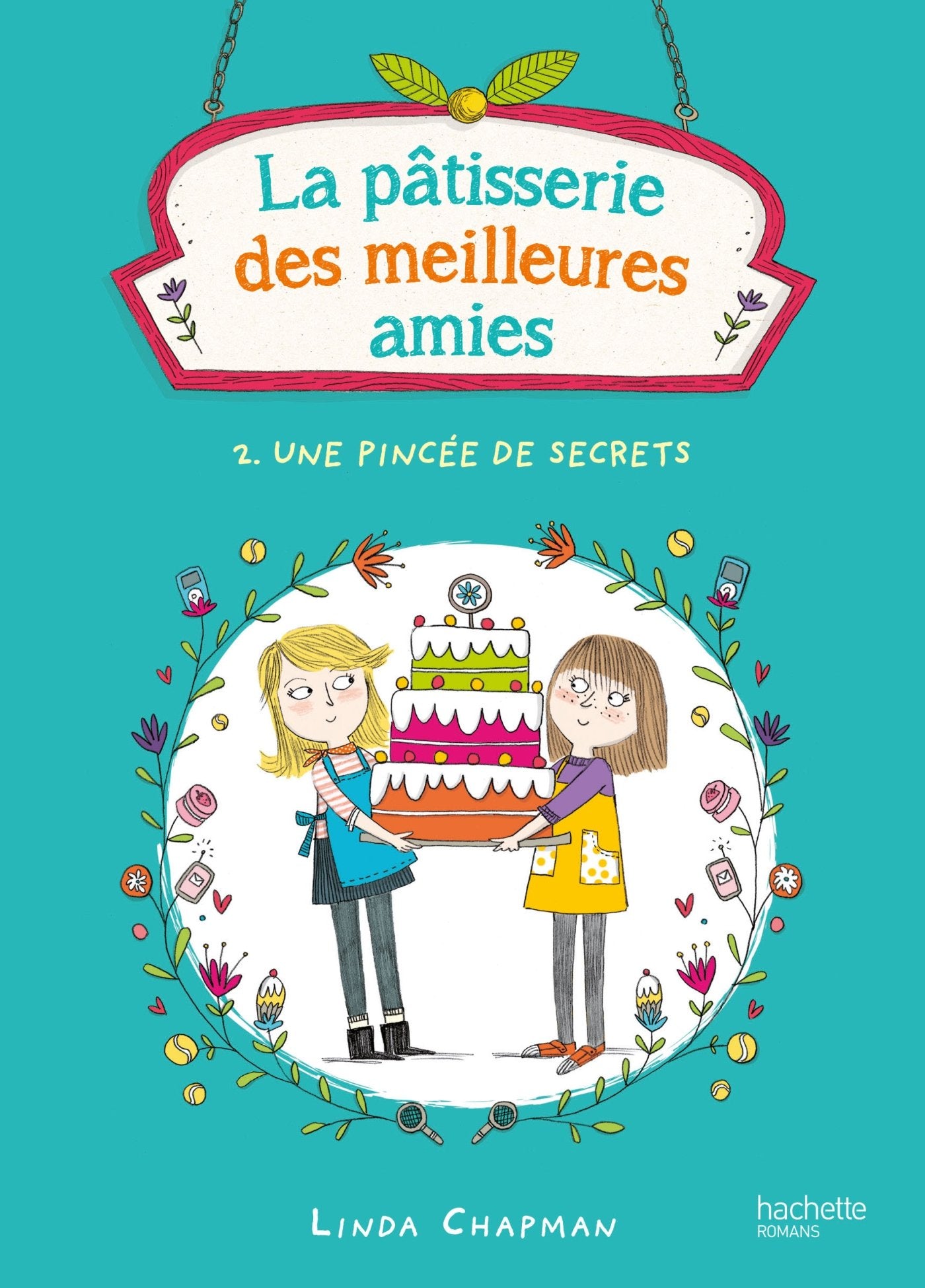 La pâtisserie des meilleures amies - Tome 2 - Une pincée de secrets 9782013973182