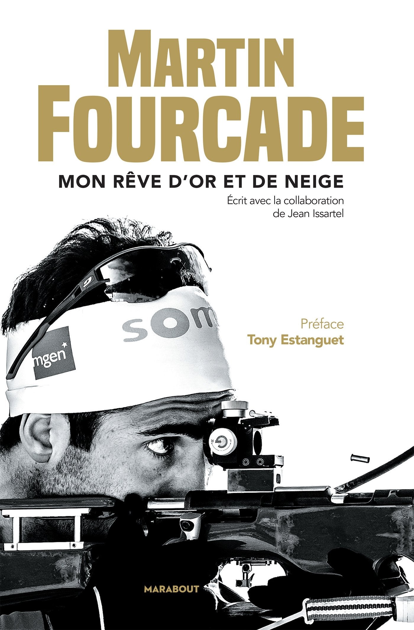 Martin Fourcade: Mon rêve d'or et de neige 9782501124997