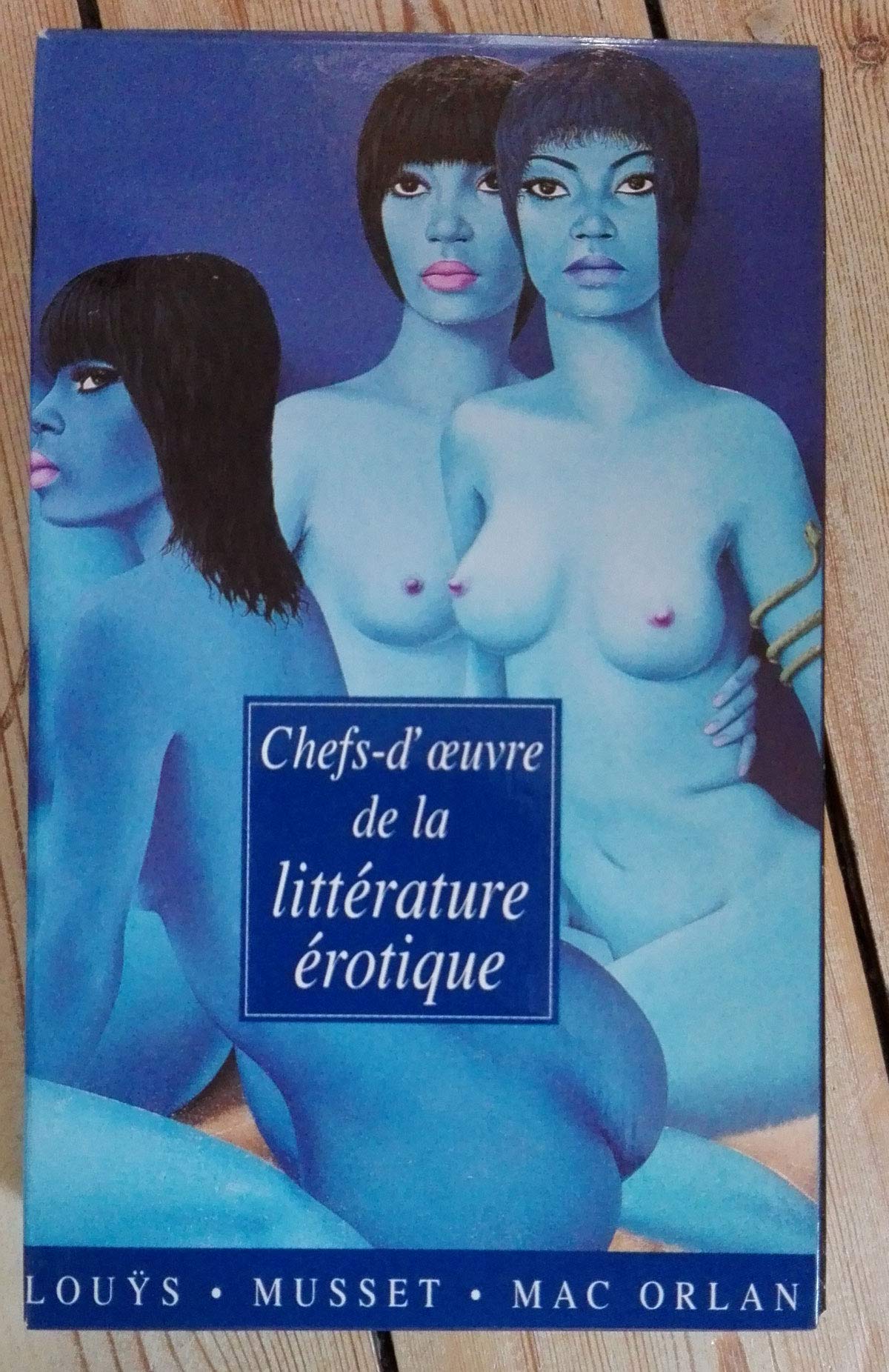 Chefs-d'oeuvre de la littérature érotique Coffret en 3 volumes : Trois filles de leur mère ; Douze douzains de dialogues ; Manuel de civilité pour les ... ; Mademoiselle de Mustelle et ses amies 3277450104856