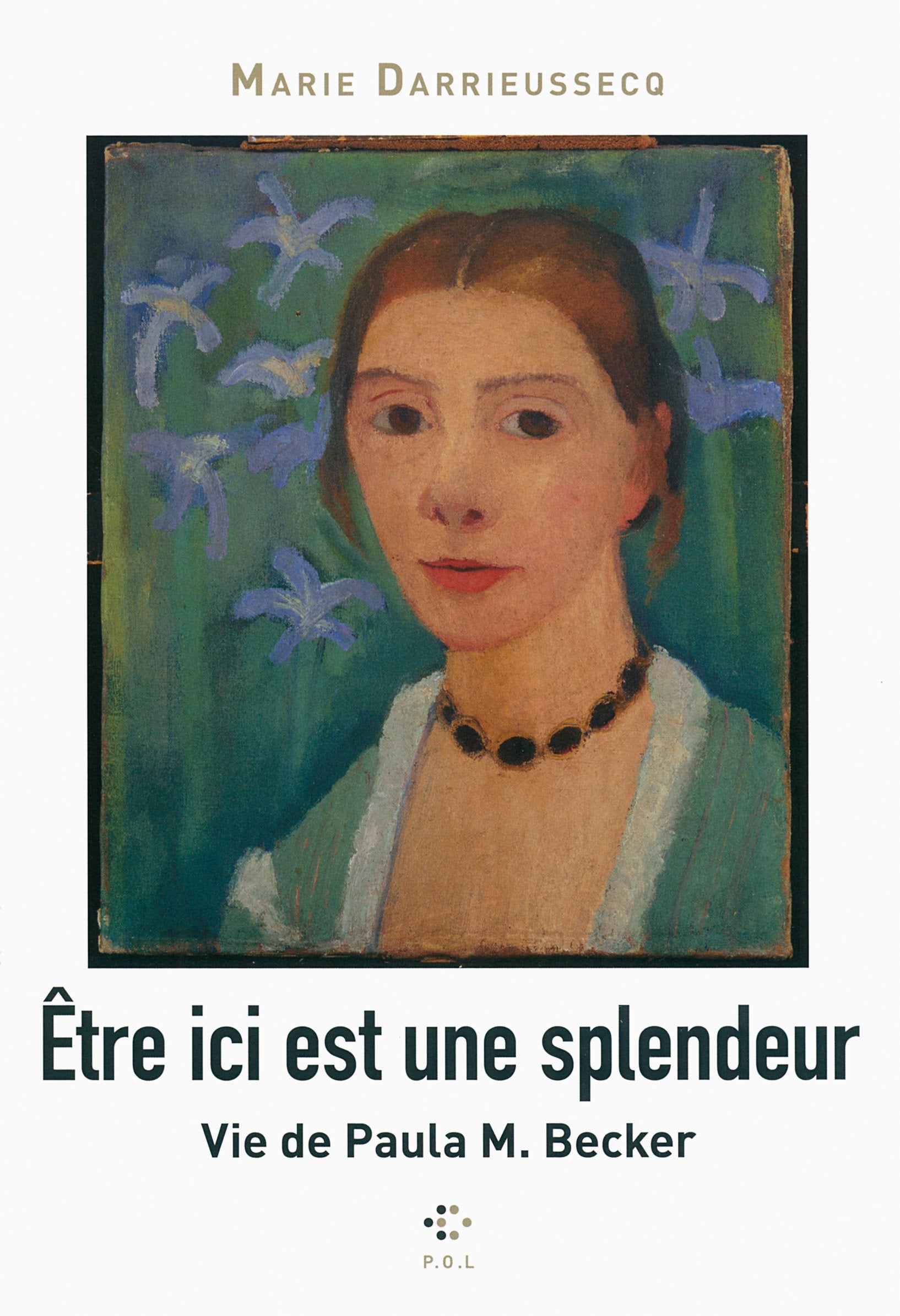 Être ici est une splendeur: Vie de Paula M. Becker 9782818039069