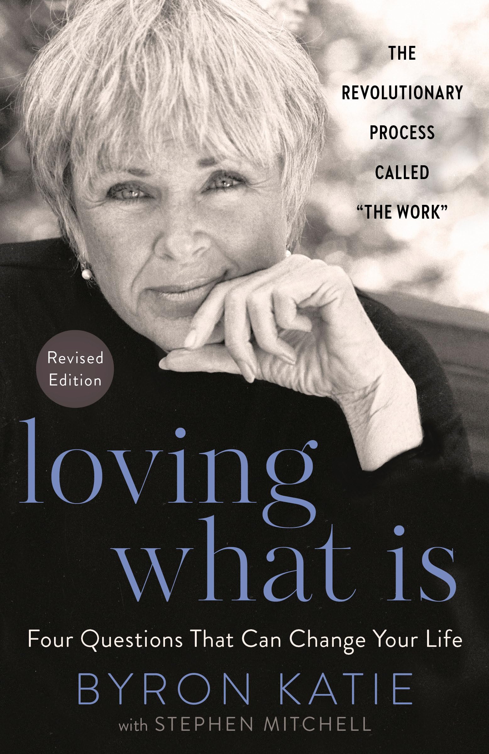 Loving What Is, Revised Edition: Four Questions That Can Change Your Life; The Revolutionary Process Called "The Work" 9780593234518