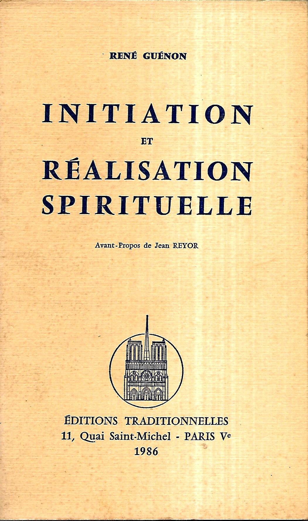 René Guénon. Initiation et réalisation spirituelle : . Avant-propos de Jean Reyor 