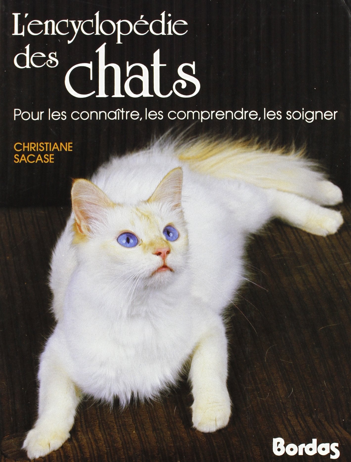 L'Encyclopédie des chats: Pour les connaître, les comprendre, les soigner 9782040153809