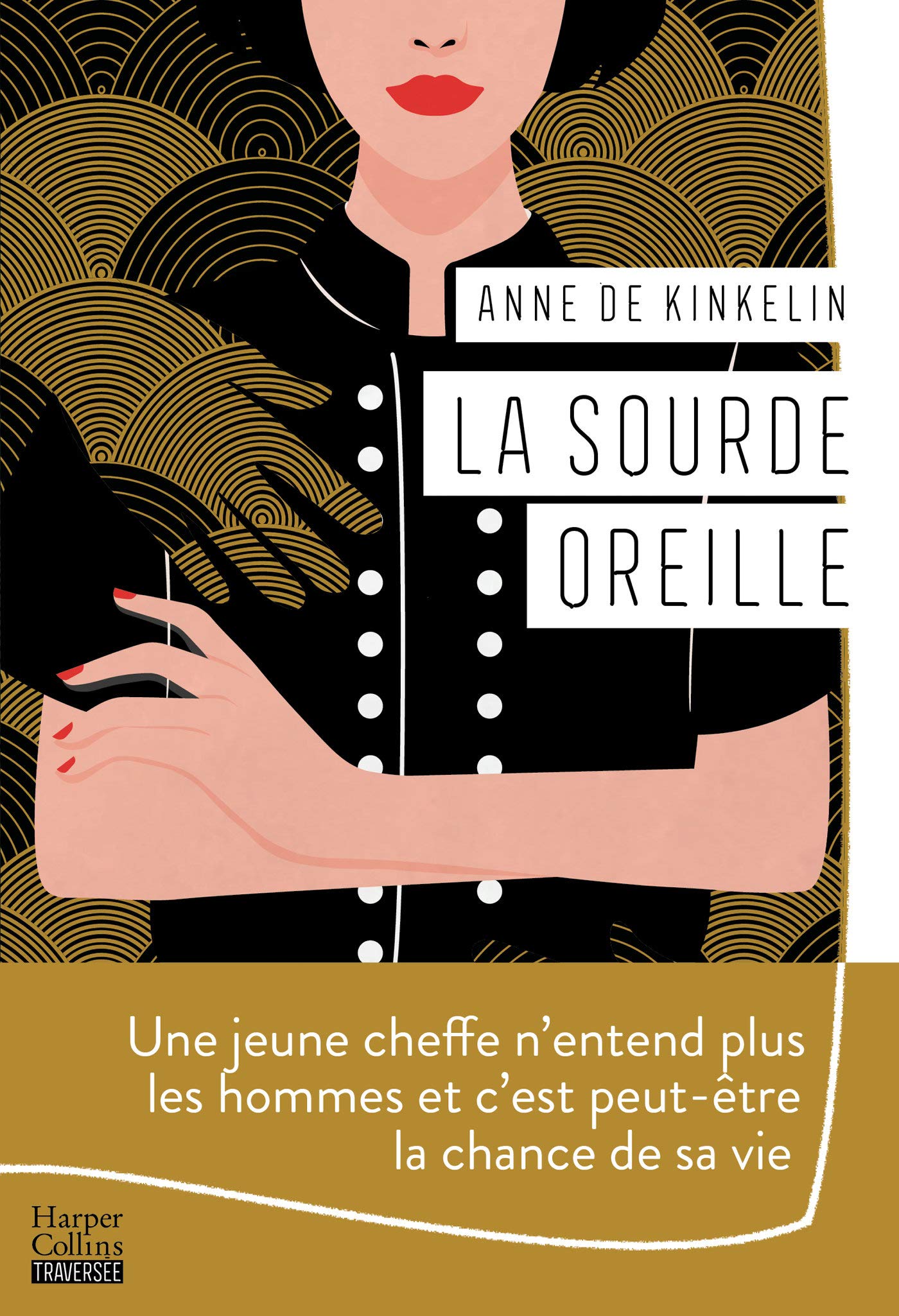 La sourde oreille: Une jeune cheffe n'entend plus les hommes et c'est peut-être la chance de sa vie 9791033908883