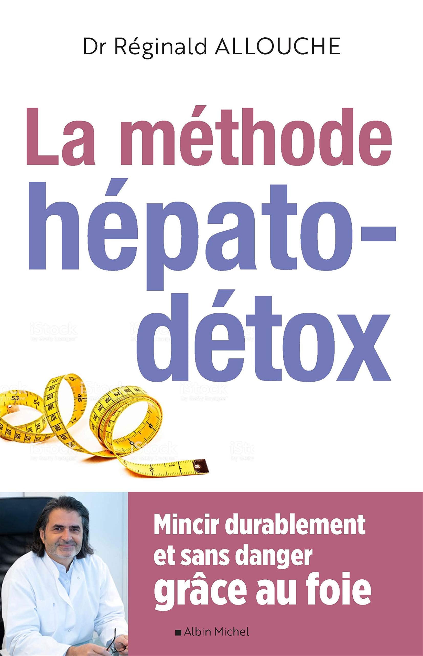 La Méthode hépato-détox (édition 2019): Mincir durablement et sans danger grâce au foie 9782226440983