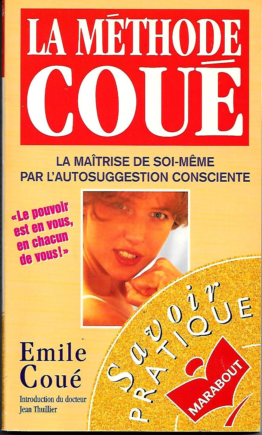 La méthode Coué: La maîtrise de soi-même pour l'autosuggestion consciente 9782501026765
