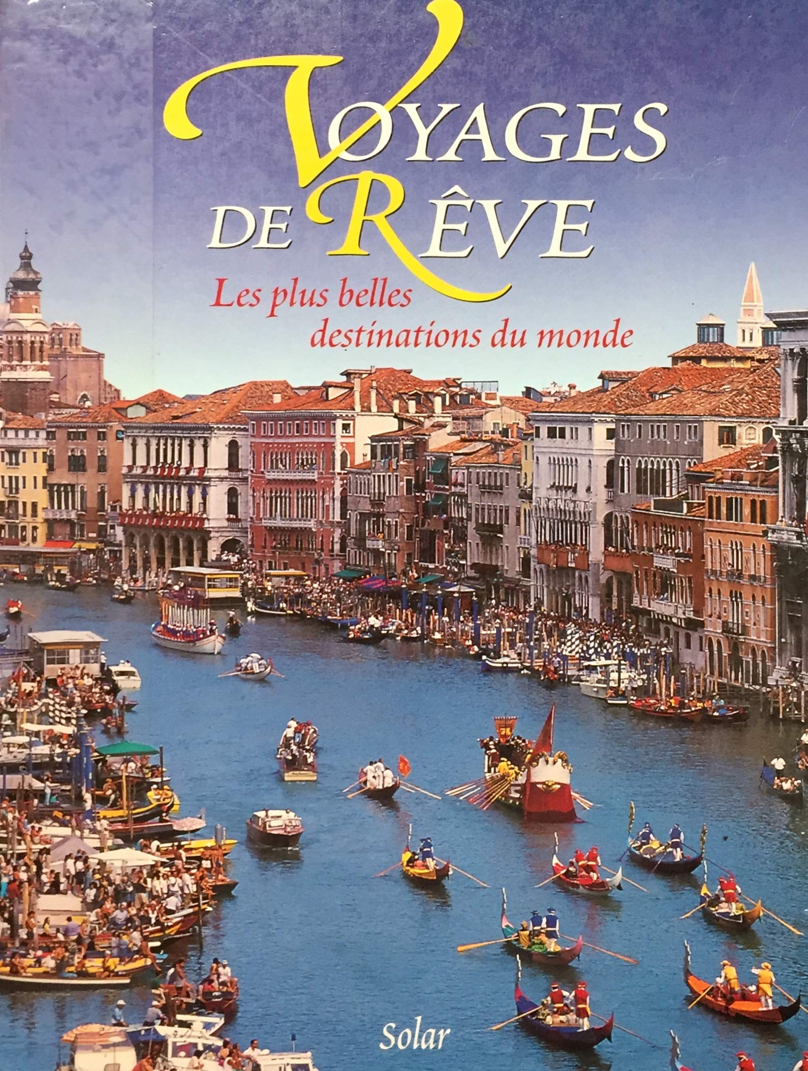 Voyages De Reve. Les Plus Belles Destinations Du Monde 9782263024351