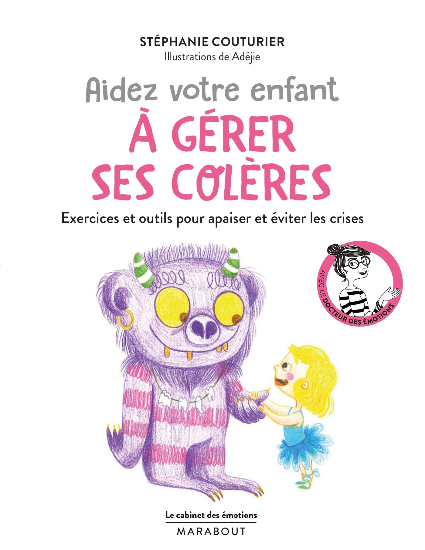 Le cabinet des émotions : Aidez votre enfant à gérer ses colères: Exercices et outils pour apaiser et éviter les crises 9782501118187