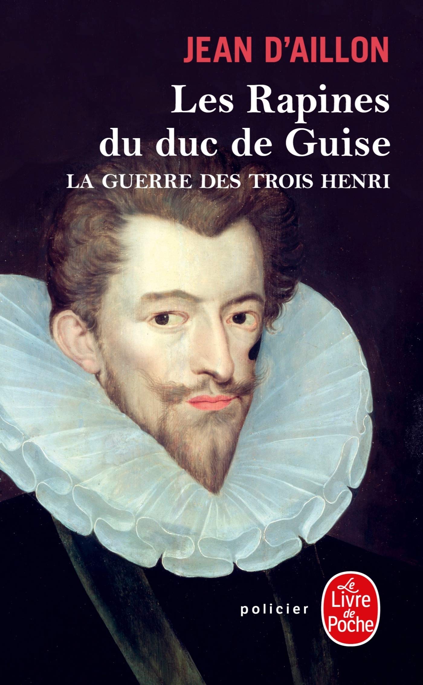 Les Rapines du duc de Guise (La Guerre des trois Henri, Tome 1) 9782253128564