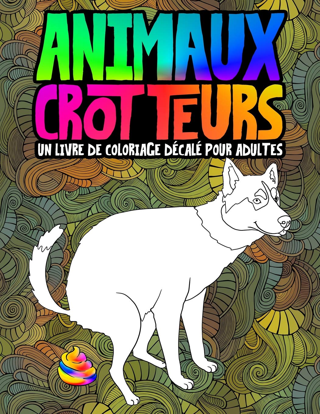 Animaux crotteurs : un livre de coloriage décalé pour adultes 9781645090199