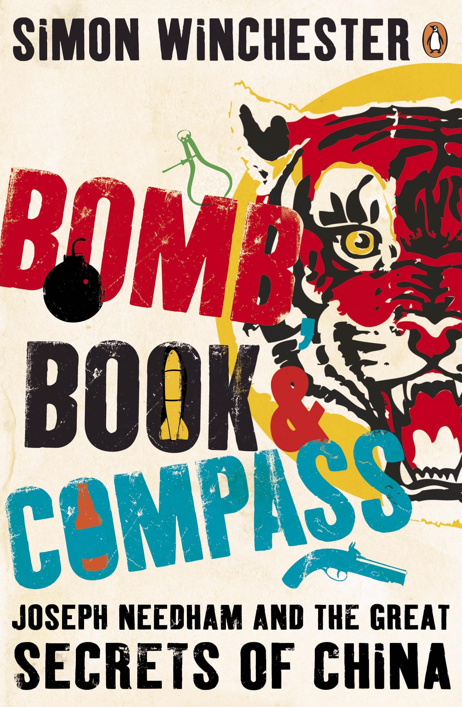 Bomb, Book and Compass: Joseph Needham and the Great Secrets of China 9780141011585