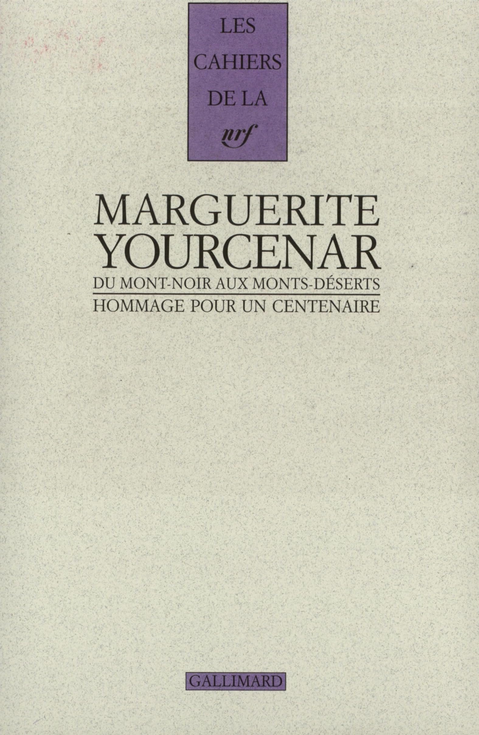 Marguerite Yourcenar : Du Mont-Noir au Monts-Deserts 9782070765546