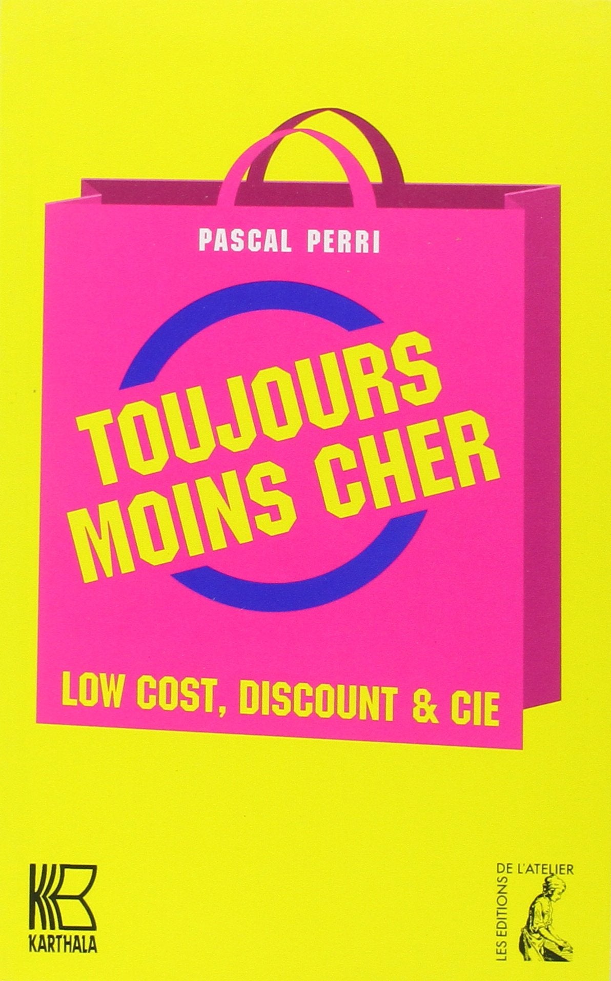 TOUJOURS MOINS CHER LOW COST, DISCOUNT ET CIE (0) 9782708238404