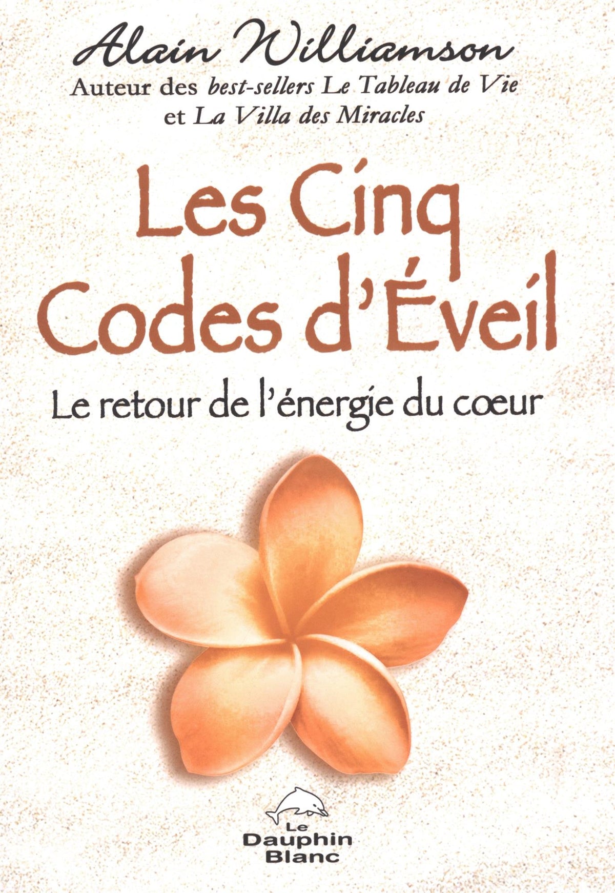 Les Cinq Codes d'Eveil - Le retour de l'énergie du coeur 9782894369104