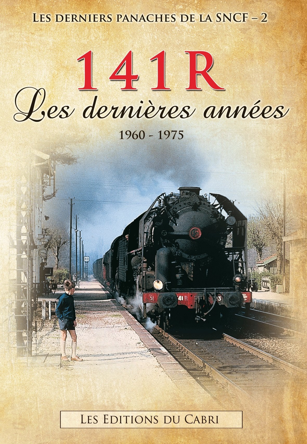 DVD 141R Les dernières années 1960-1975 (Derniers panaches de la SNCF - 2) 