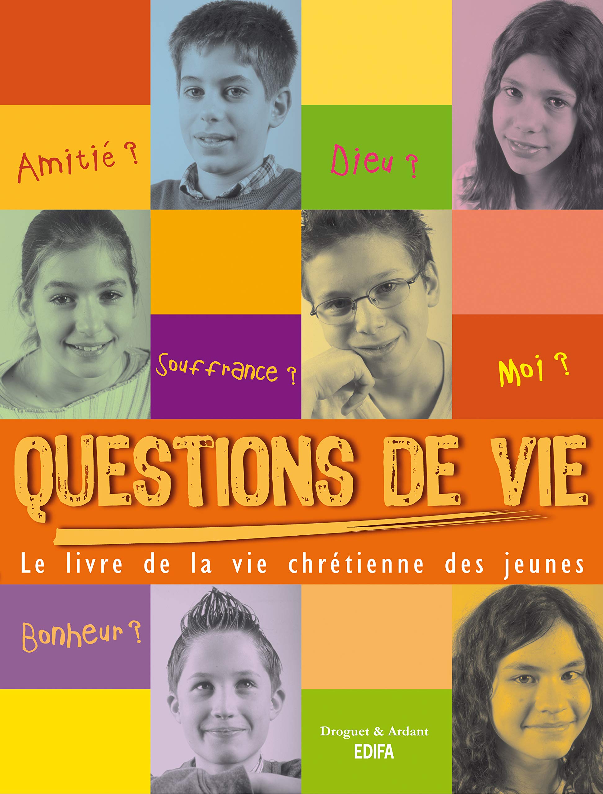 Questions de vie : Le livre de la vie chrétienne des jeunes 9782914580533