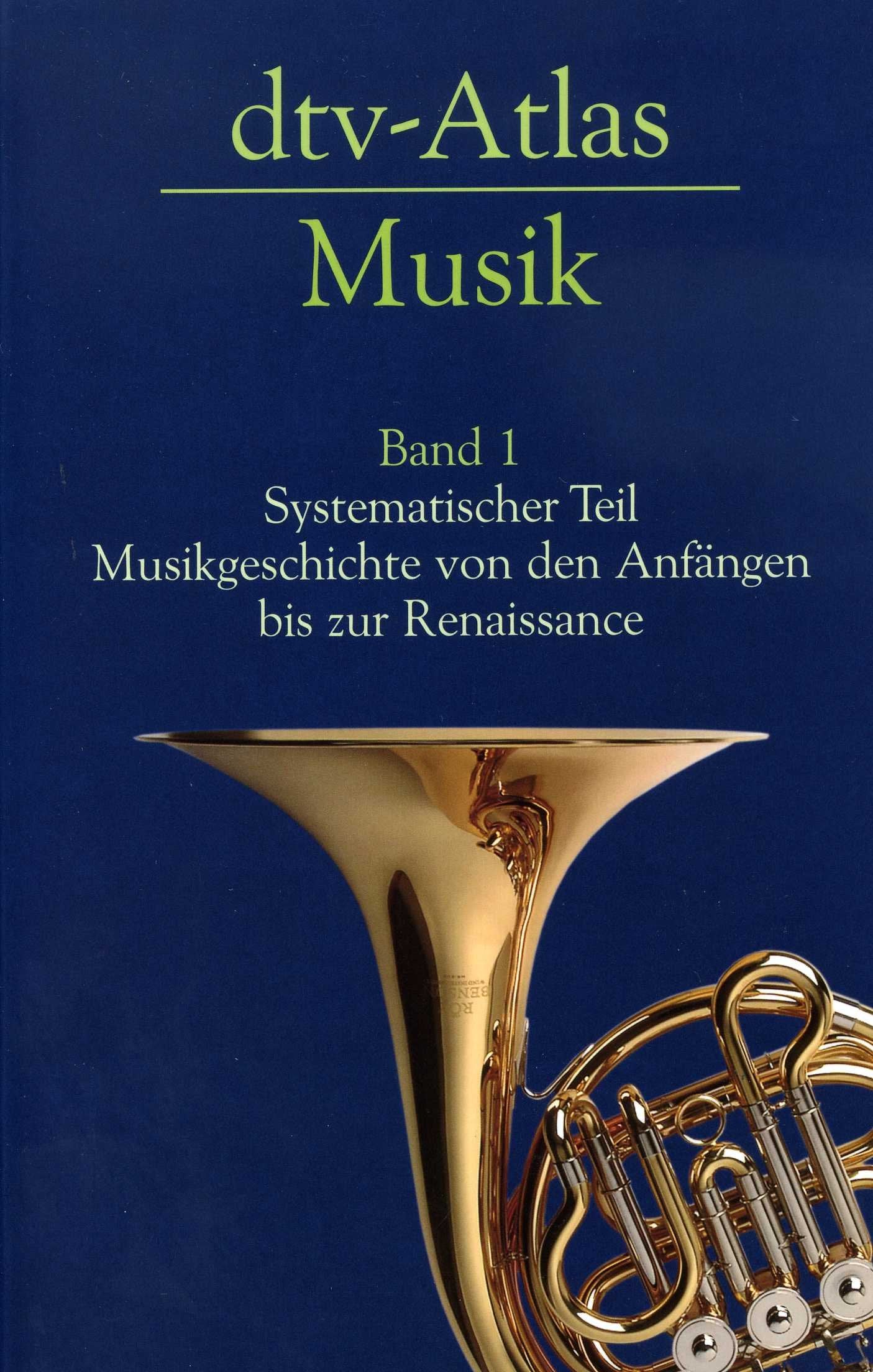 dtv - Atlas Musik 1 : Systematischer Teil. Musikgeschichte von den Anfängen bis zur Renaissance 9783423030229