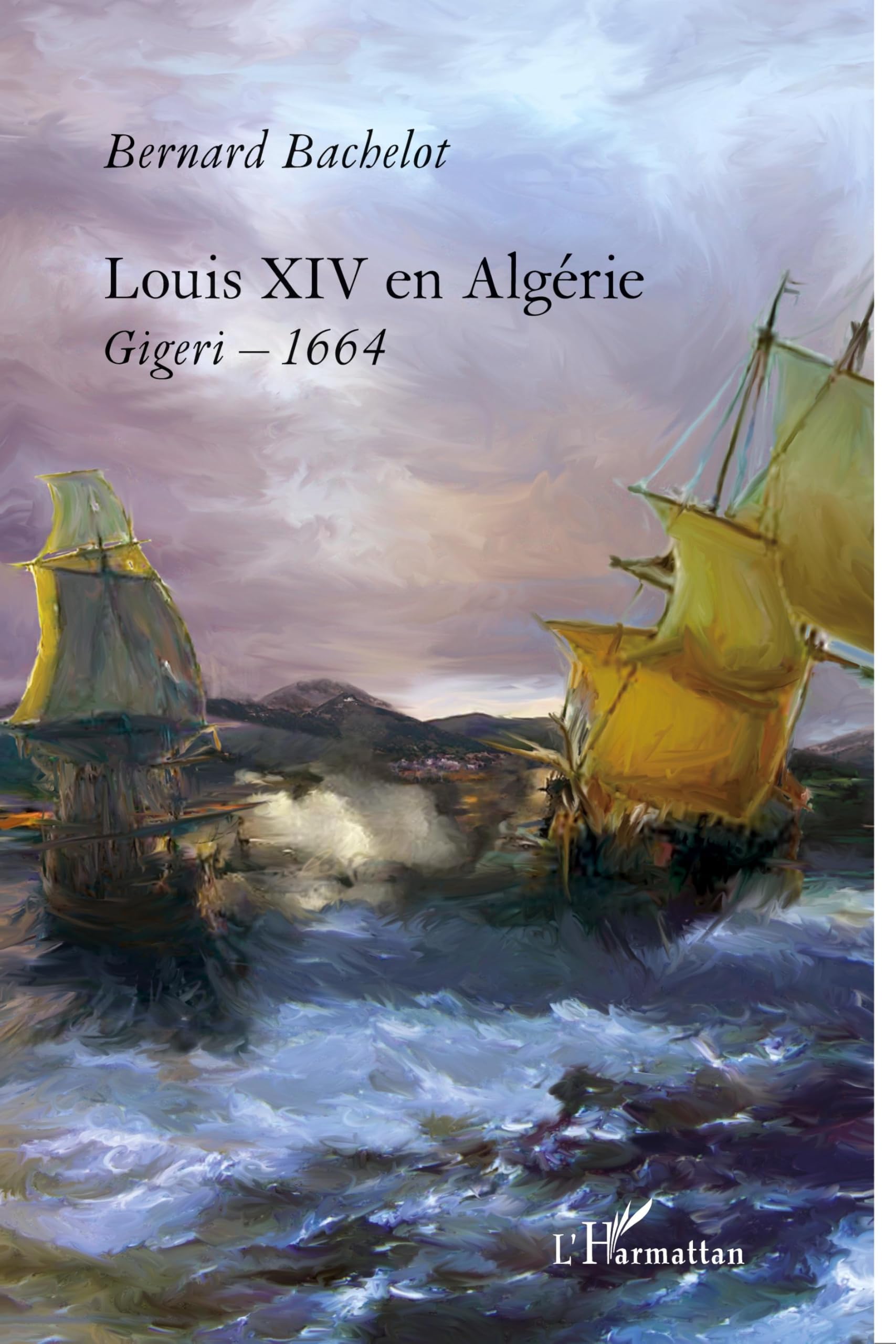 Louis XIV en Algérie: Gigeri - 1664 9782296563476