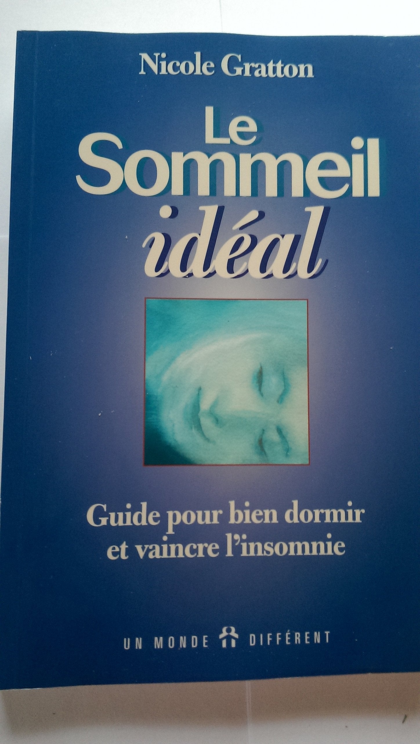 Le Sommeil Ideal. Guide Pour Bien Dormir Et Vaincre L'Insomnie 9782892254440
