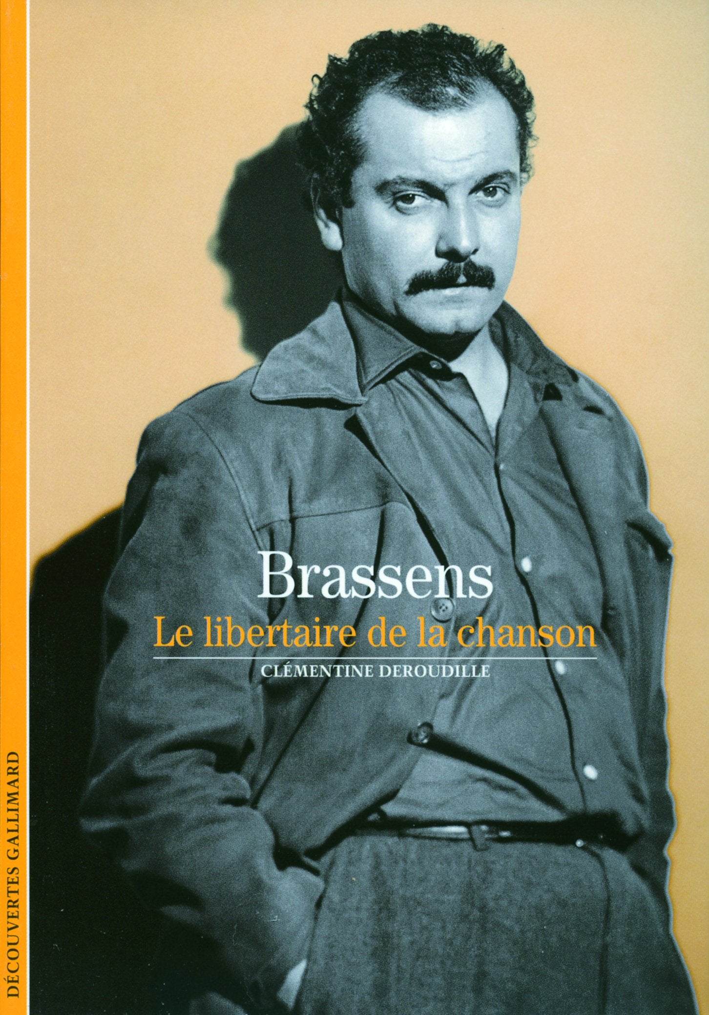 Brassens le libertaire de la chanson 9782070442430