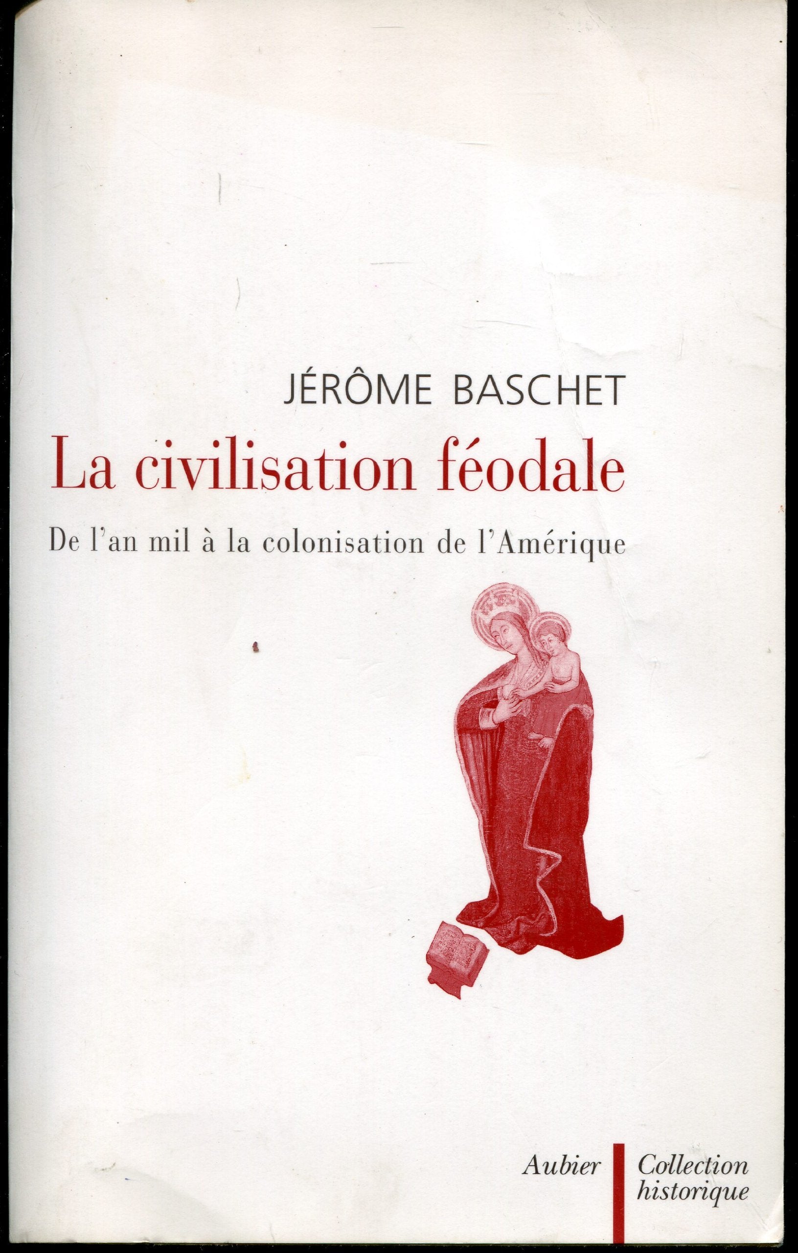 La Civilisation féodale: de l'an mil à la colonisation de l'Amérique 9782700723373
