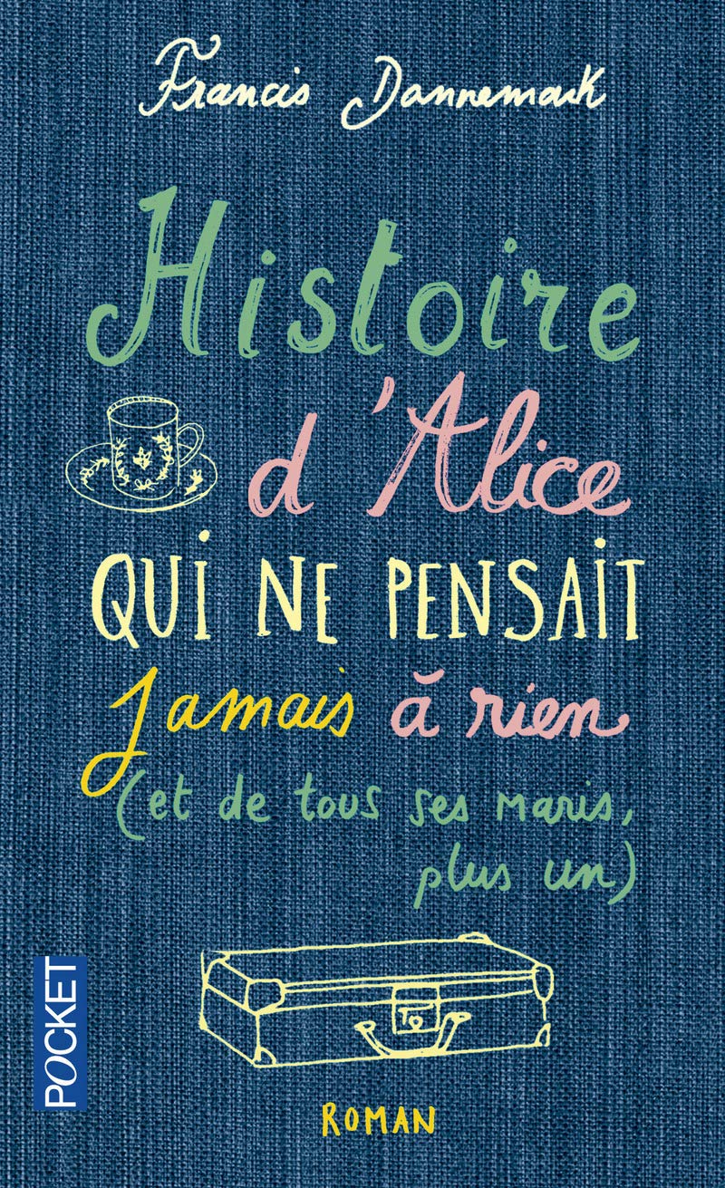 Histoire d'Alice qui ne pensait jamais à rien: (et de tous ses maris, plus un) 9782266252515