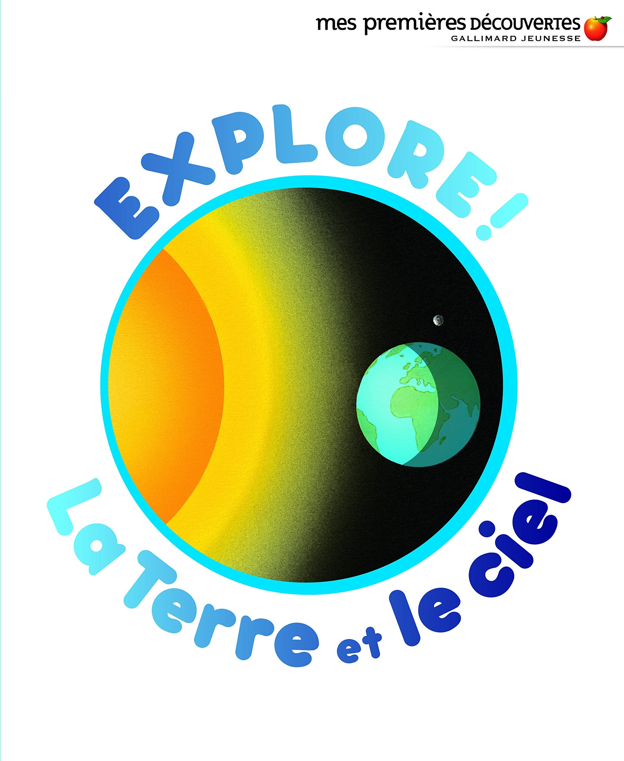 EXPLORE LA TERRE ET LE CIEL 9782070665525