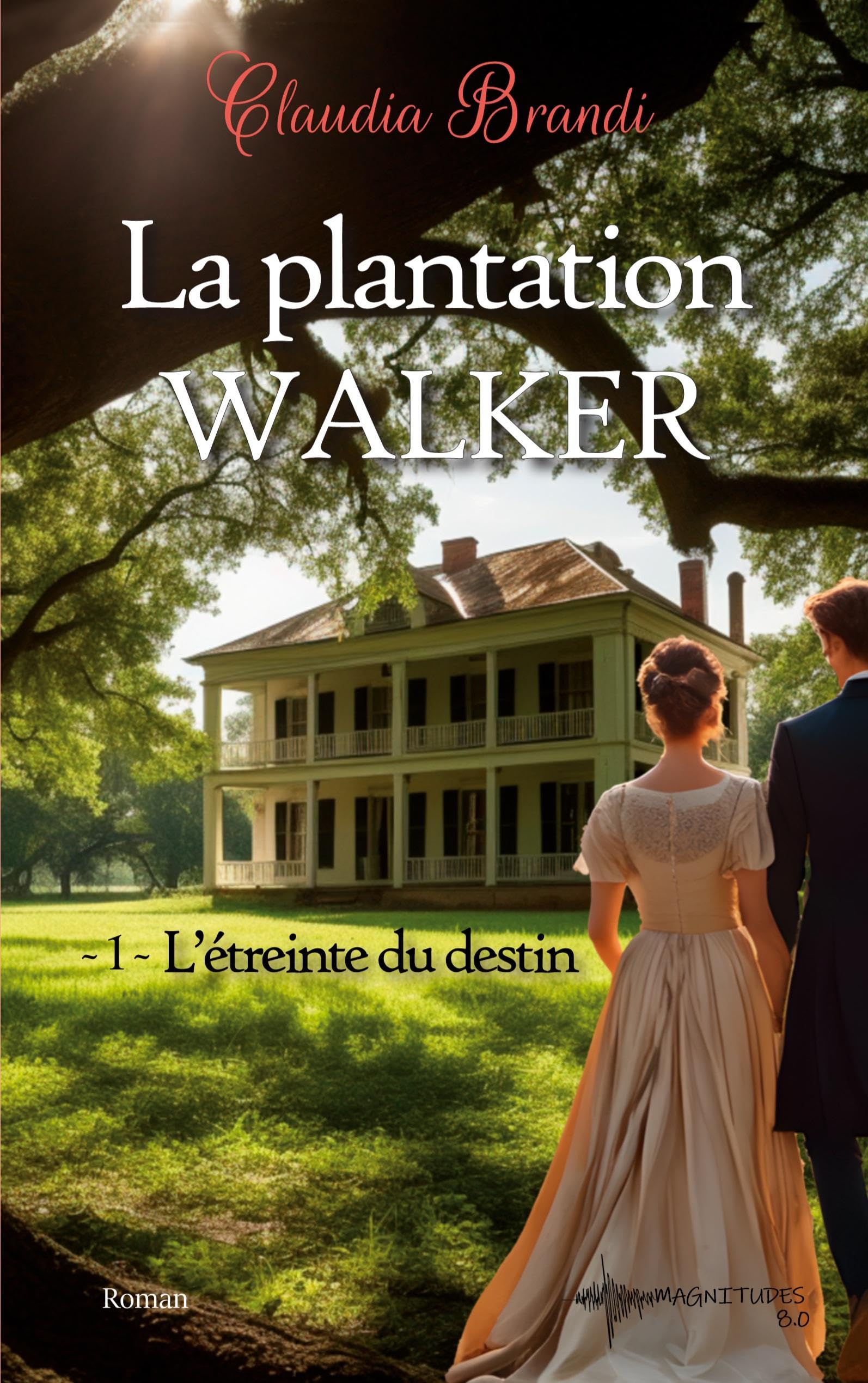 La Plantation Walker - 1. L'étreinte du destin: Une histoire d'amour, de complots et de vengeance au 19e siècle 9782381273440