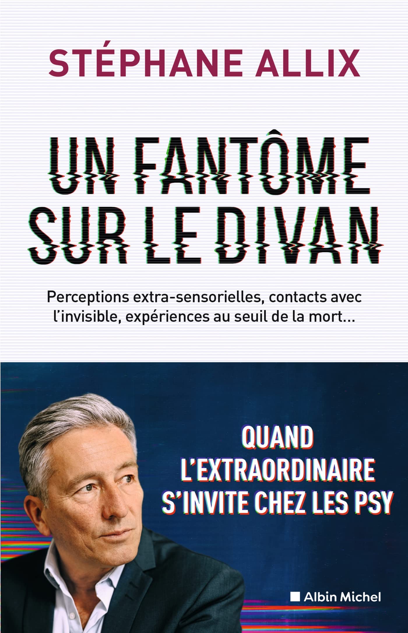 Un fantôme sur le divan: Quand l'extraordinaire s'invite chez les psy 9782226444806
