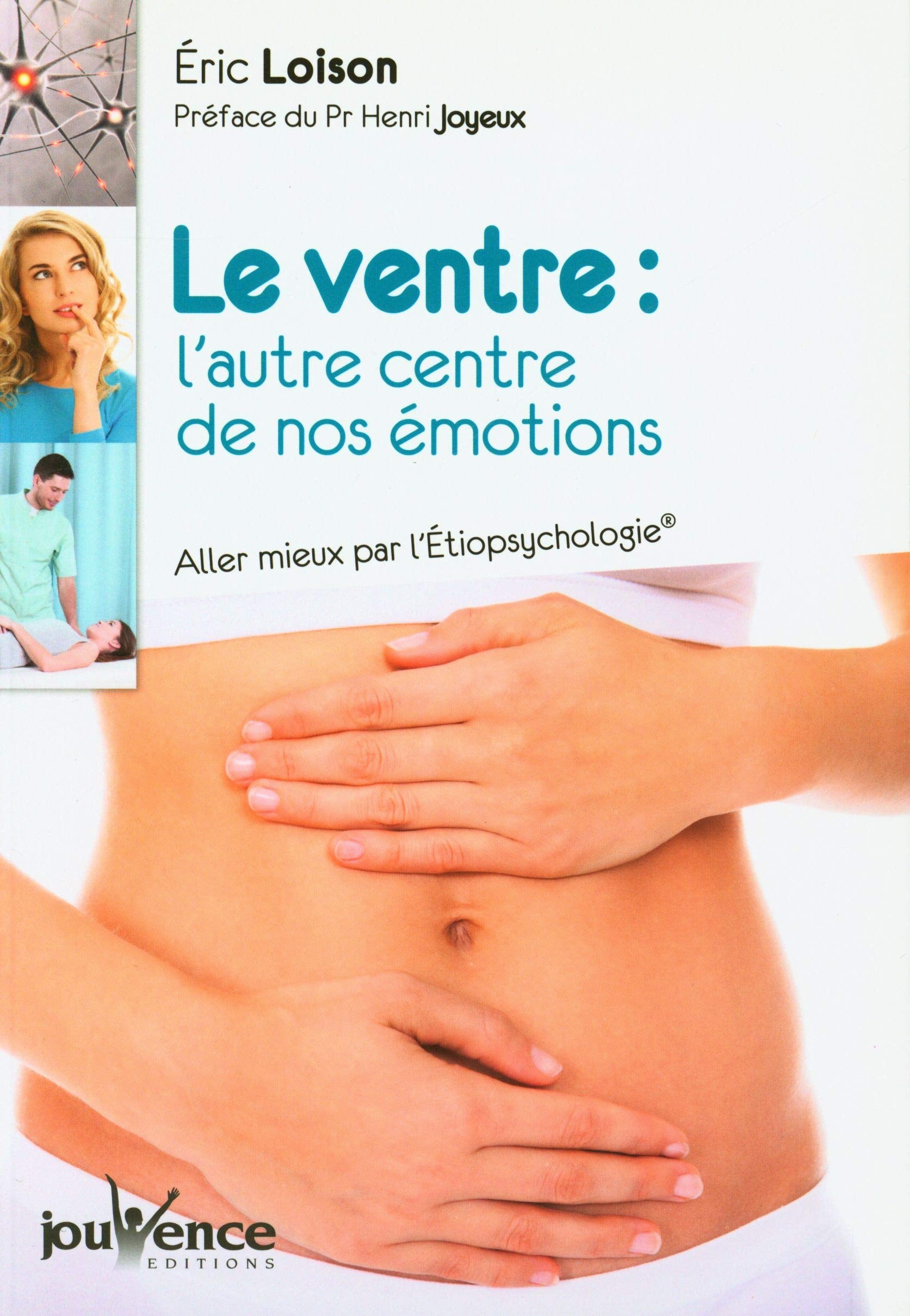 Le ventre : L'autre centre de nos émotions: Aller mieux par l'Etiopsychologie 9782889115761