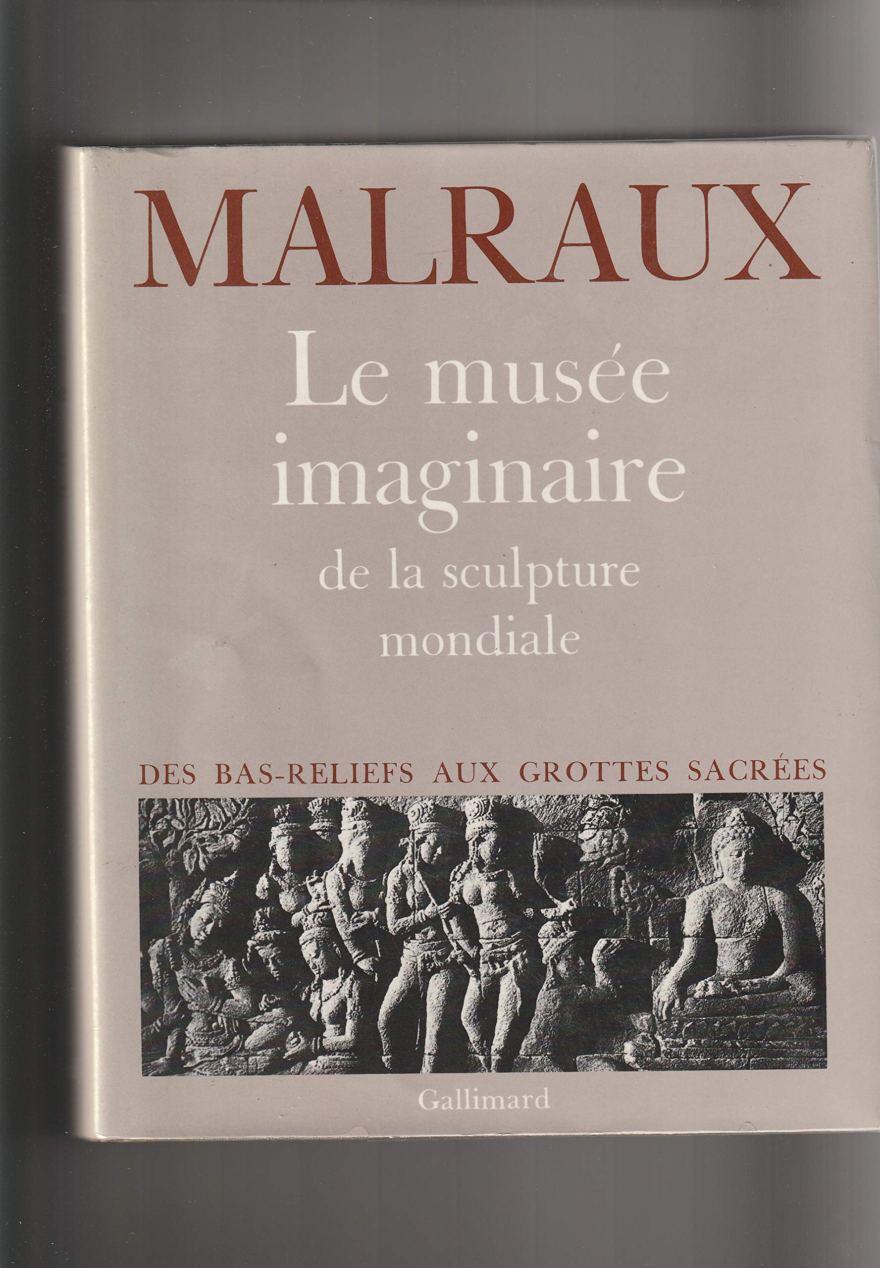Le musee imaginaire de la sculpture mondiale : Des bas-reliefs aux grottes sacrées 9782070103331