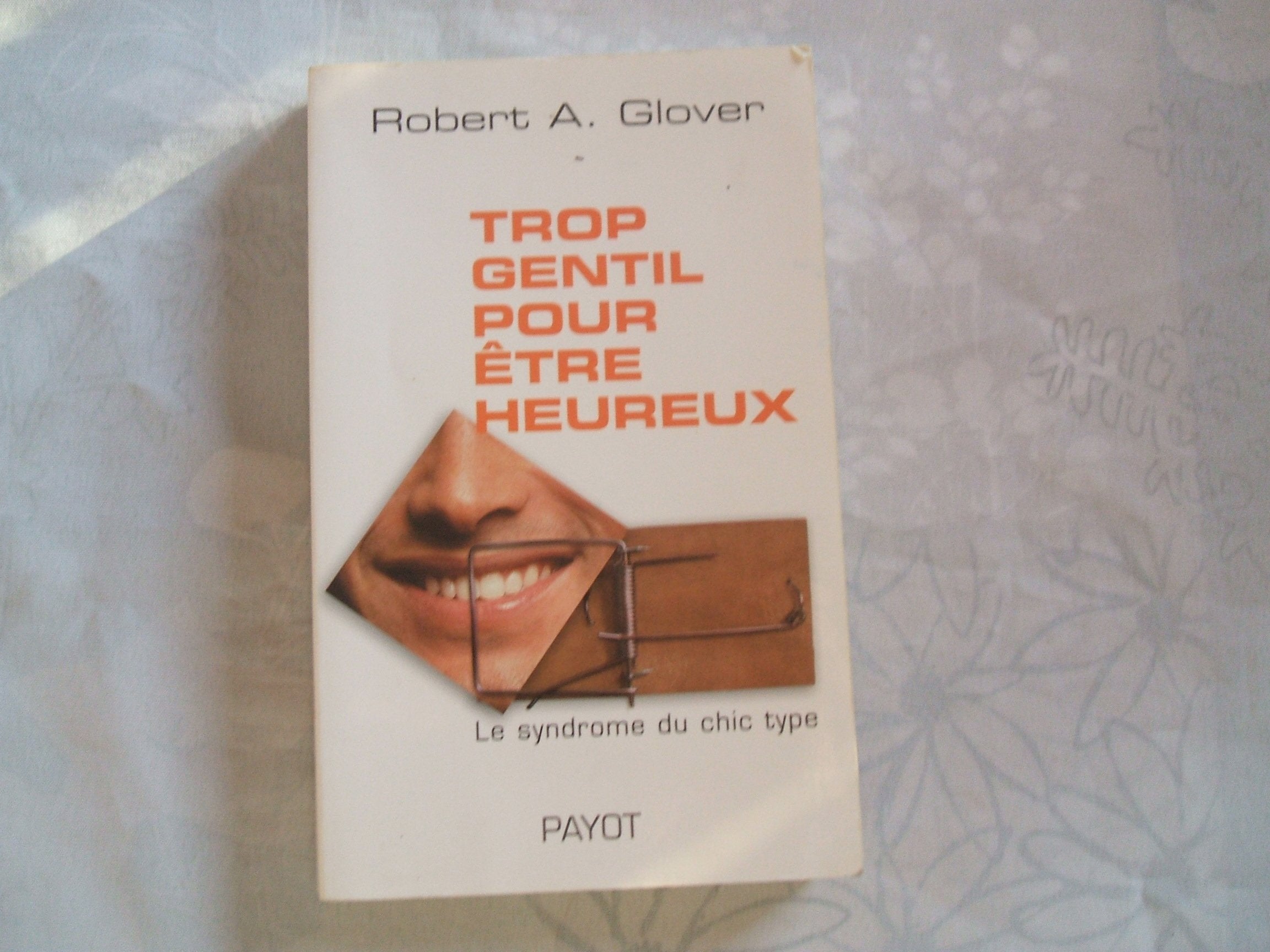 Trop gentil pour être heureux : Le syndrôme du chic type 9782228898263