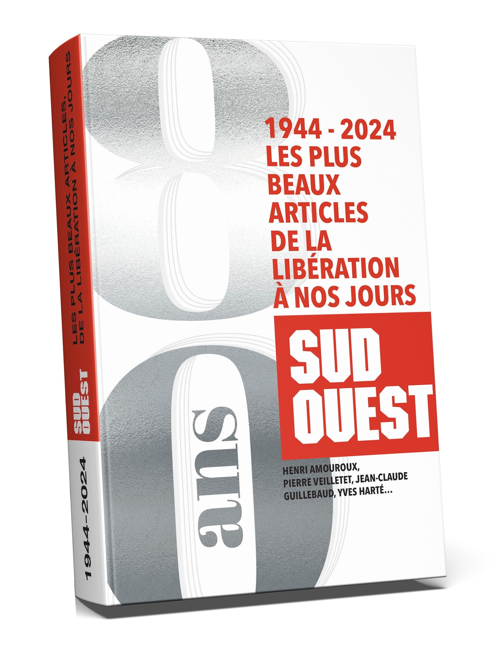 Sud Ouest 80 ans: Les articles qui ont marqué l'histoire depuis 1944 9782817711034