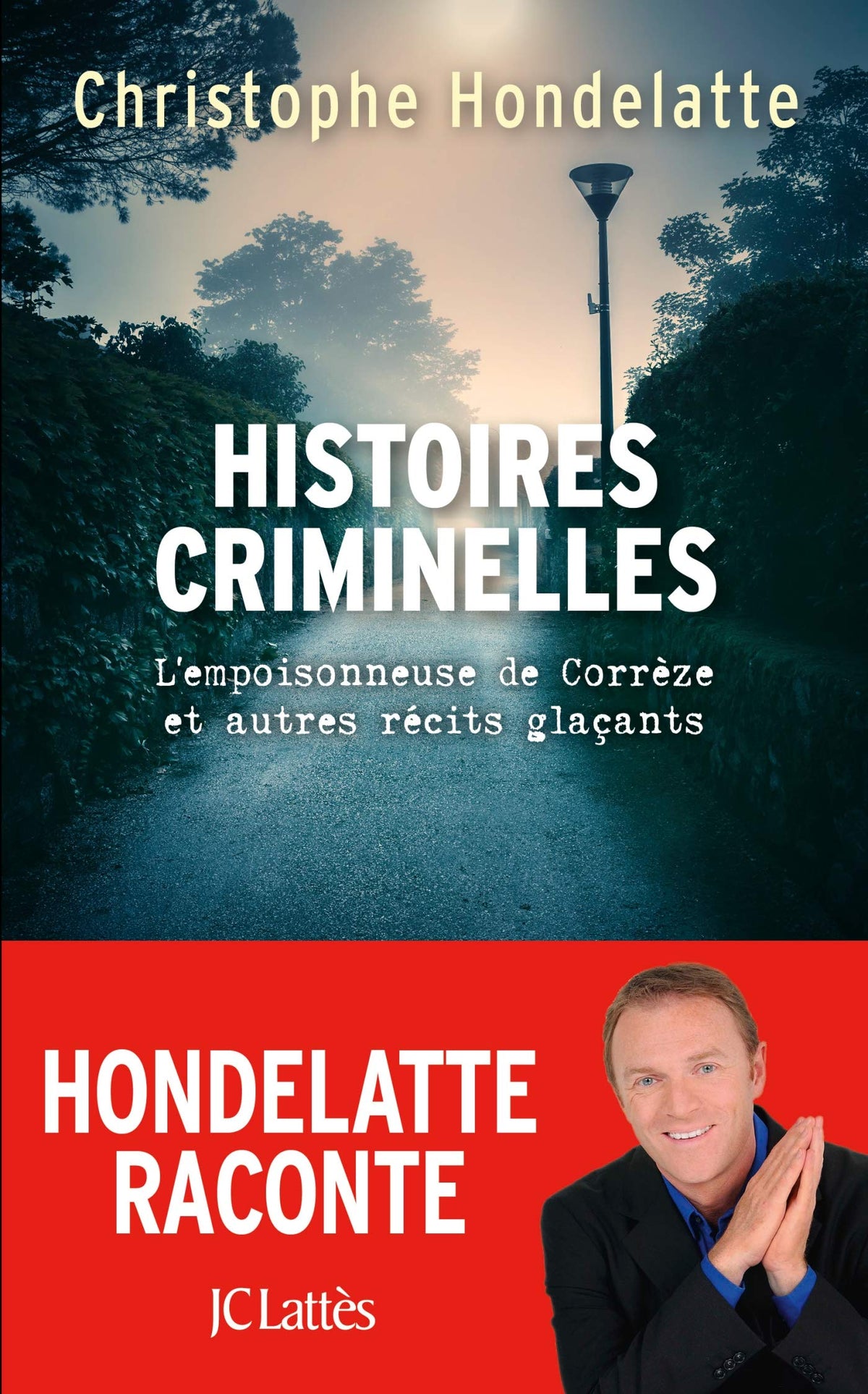 Histoires criminelles: L'empoisonneuse de Corrèze et autres récits glaçants. 9782709663267