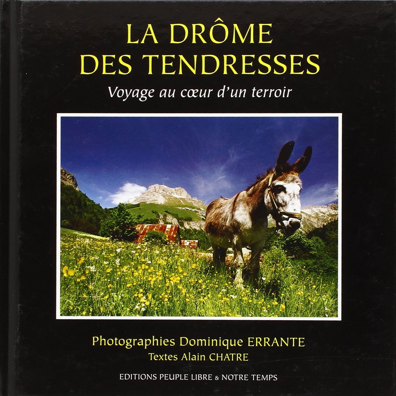 La Drome des Tendresses - Voyage au Coeur d'un Terroir (Collection Mémoire de la Drome) 9782907655187