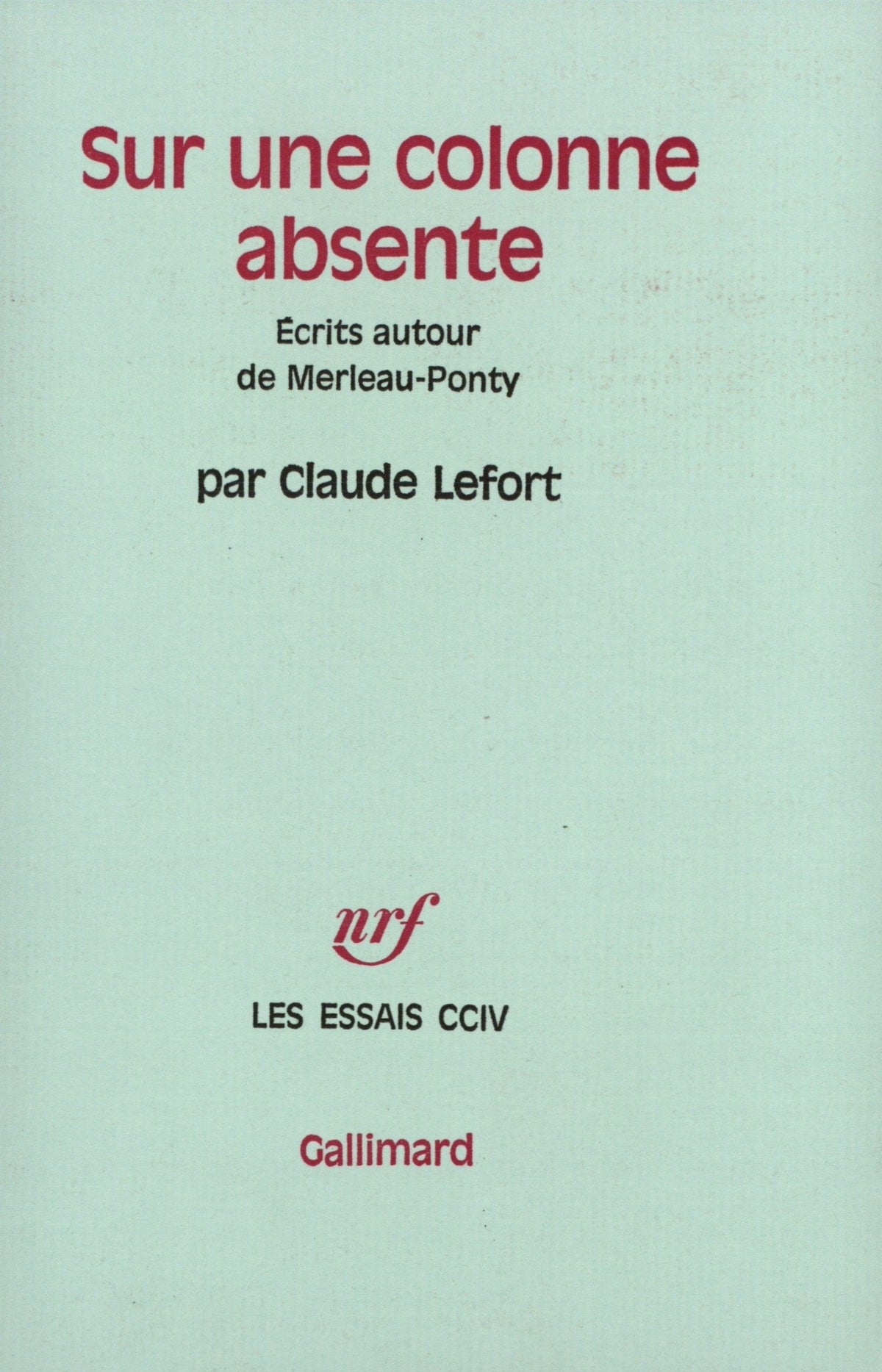 Sur une colonne absente. Ecrits autour de Merleau-Ponty 9782070298822