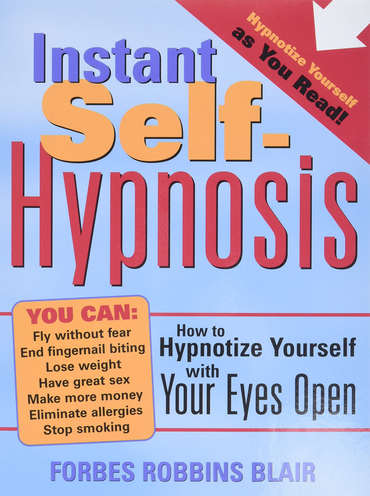 Instant Self-Hypnosis: How to Hypnotize Yourself with Your Eyes Open 9781402202698