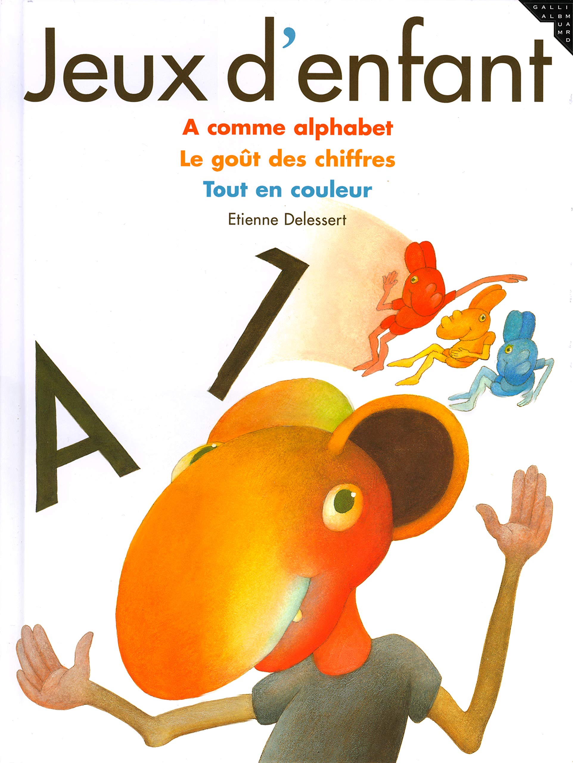 Jeux d'enfant : A comme alphabet - Le goût des chiffres - Tout en couleur 9782070570232